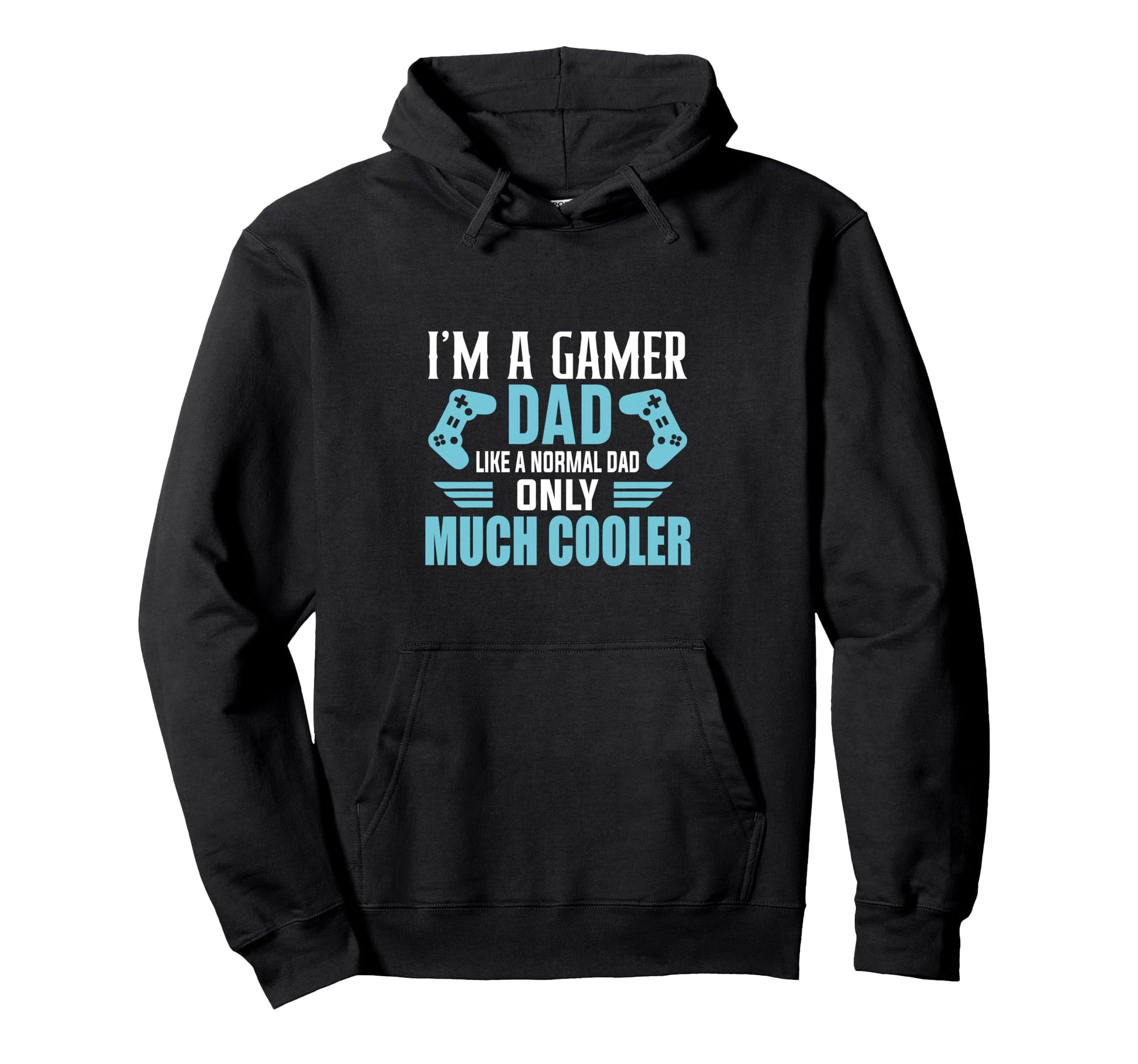 Im Gamer Dad Like Normal Dad Only Much Hoodie - Streetwear Style Unisex - T-Shirt, Sweatshirt, Hoodie