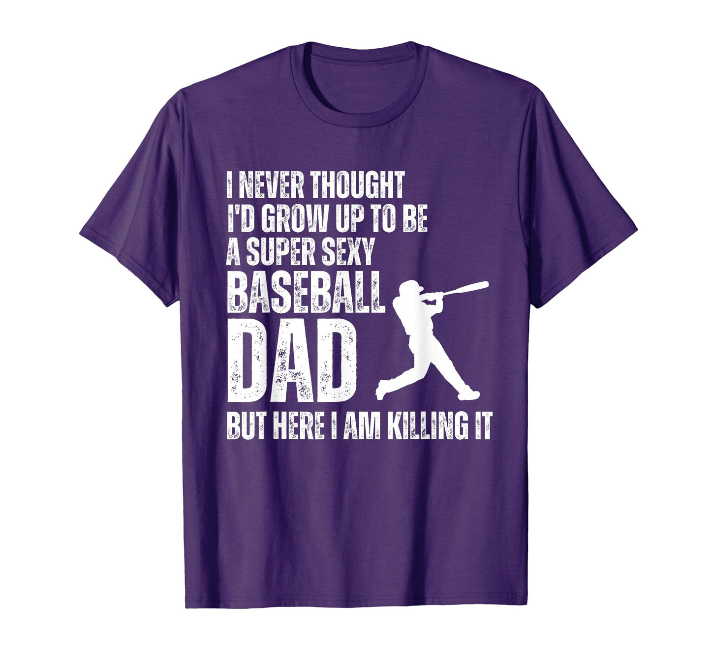Funny Fathers Day Super Sexy Baseball T-Shirt - Novelty Apparel for Adults - T-Shirt, Sweatshirt, Hoodie