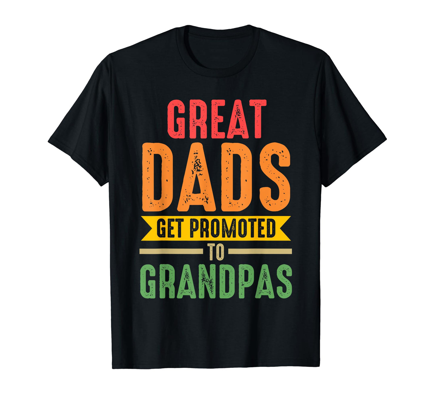 Great Dads Get Promoted To Grandpas Grandpa T-Shirt - Trendy Graphic Unisex - T-Shirt, Sweatshirt, Hoodie