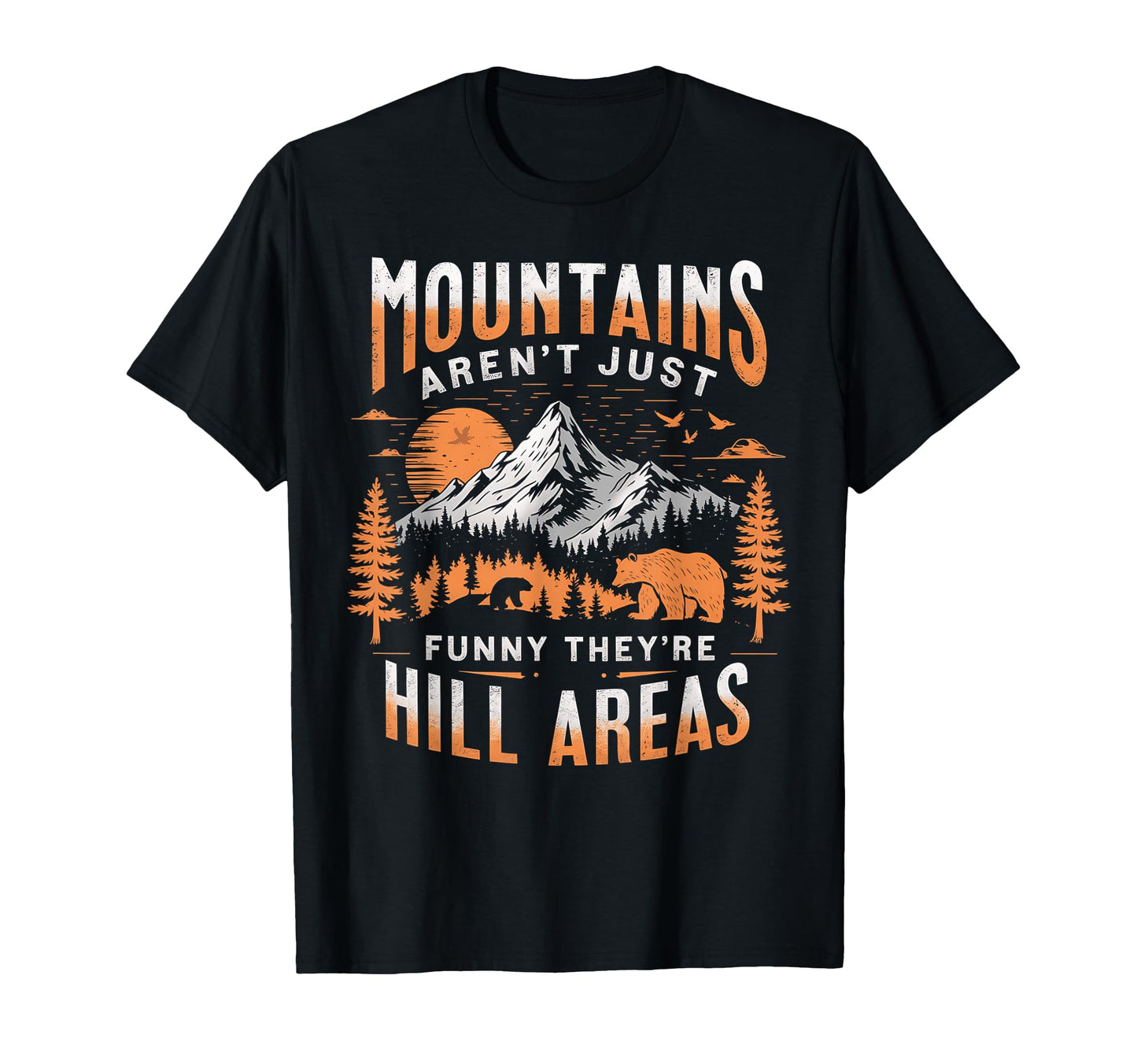 Mountains Arent Funny Theyre Hill T-Shirt - Minimalist Print for Adults - T-Shirt, Sweatshirt, Hoodie