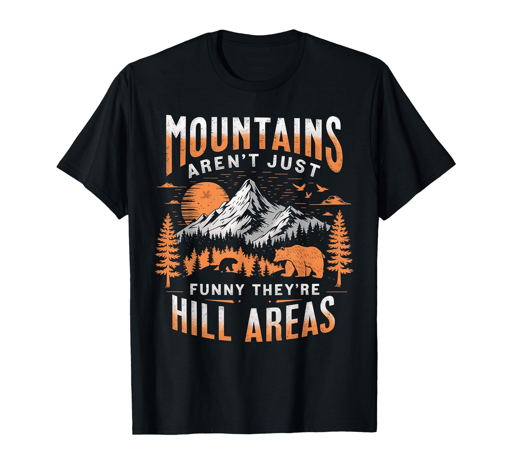 Mountains Arent Funny Theyre Hill T-Shirt - Minimalist Print for Adults - T-Shirt, Sweatshirt, Hoodie
