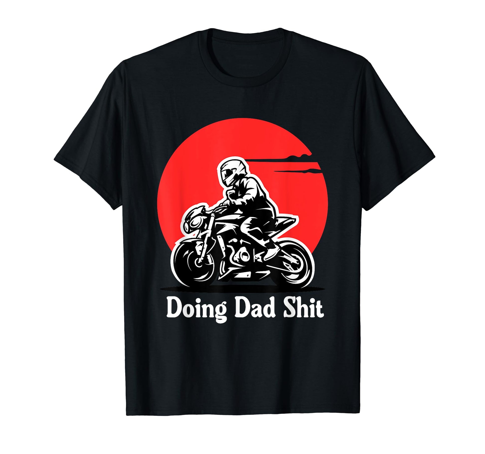 Doing Dad Shit Funny Dad Joke Motorcycle T-Shirt - Graphic Print Men Women - T-Shirt, Sweatshirt, Hoodie