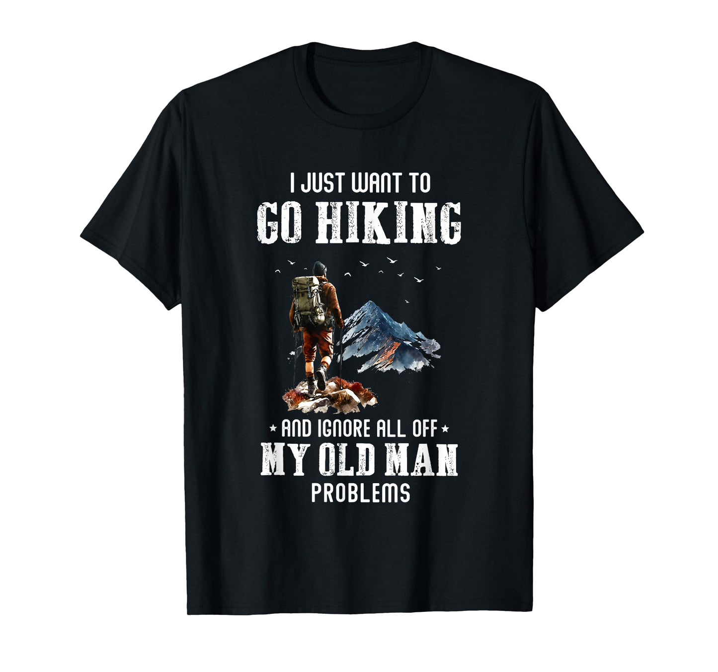 Hiking Old Problems Mountain T-Shirt - Minimalist Print Men Women - T-Shirt, Sweatshirt, Hoodie
