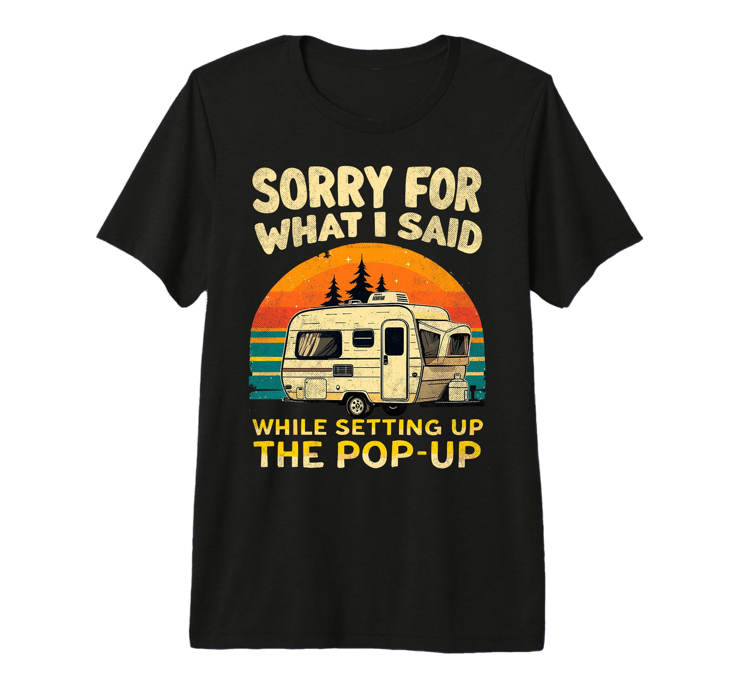 Sorry What I Said While Setting Up T-Shirt - Casual Everyday Wear Unisex - T-Shirt, Sweatshirt, Hoodie
