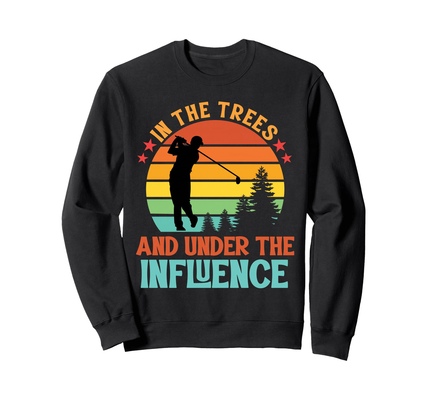 Over Par And Trees Under Influence Sweatshirt - Graphic Print Men Women - T-Shirt, Sweatshirt, Hoodie