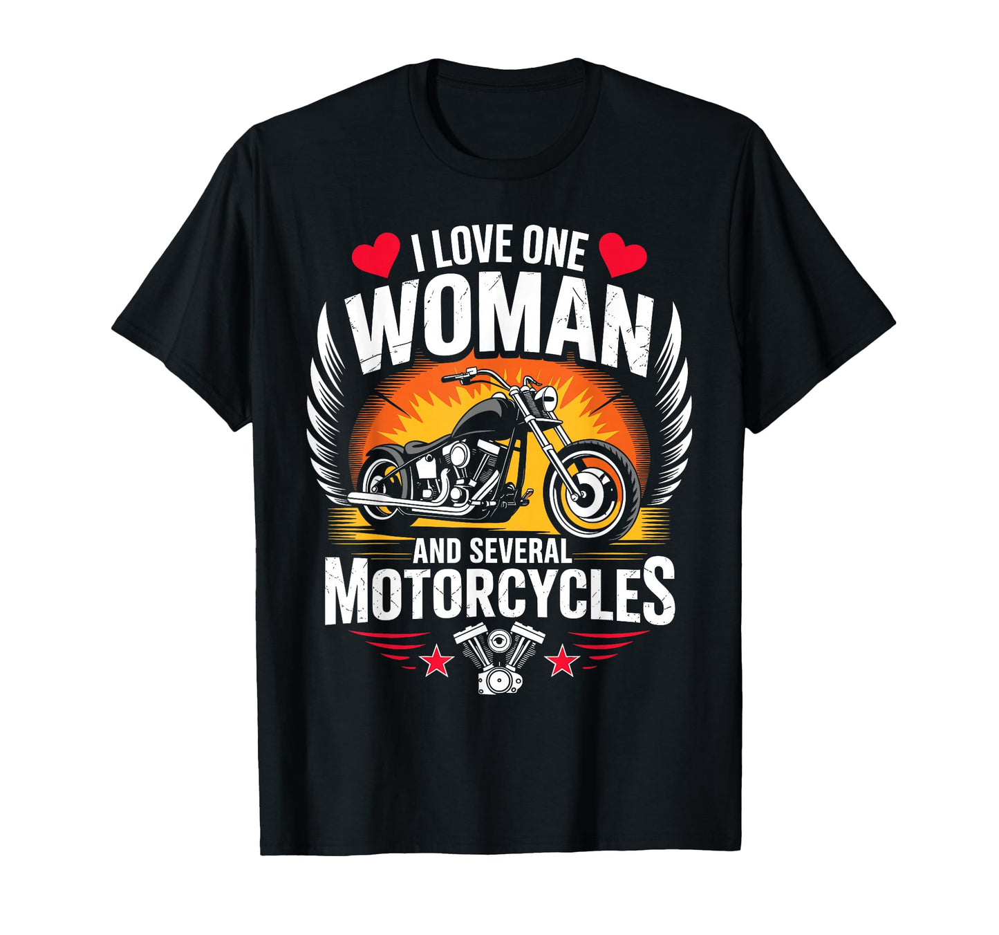 I Love One And Several Motorcycles T-Shirt - Fun Novelty Design Men Women - T-Shirt, Sweatshirt, Hoodie