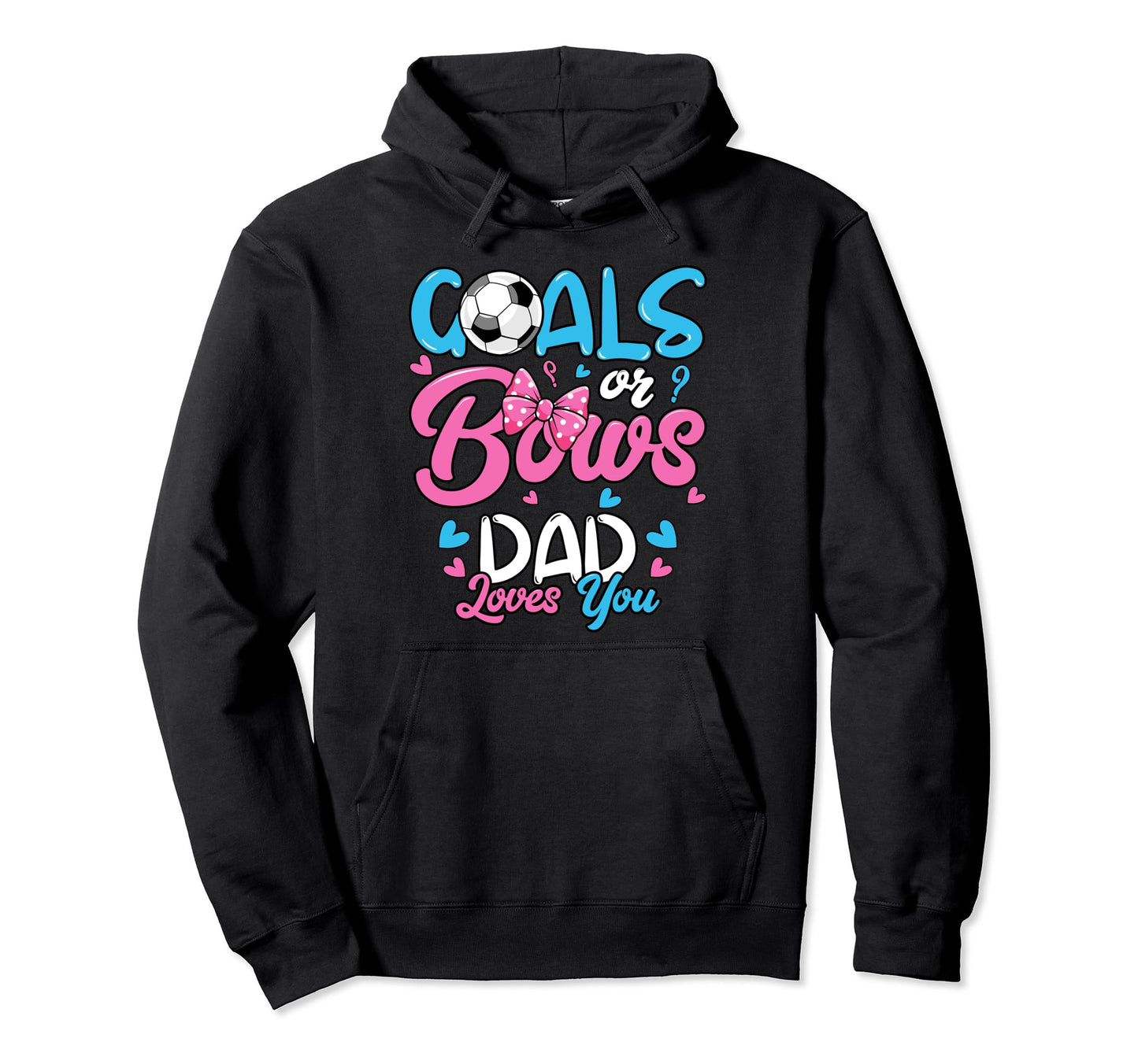 Gender Reveal Goals Or Bows Dad Hoodie - Fun Novelty Design Men Women - T-Shirt, Sweatshirt, Hoodie