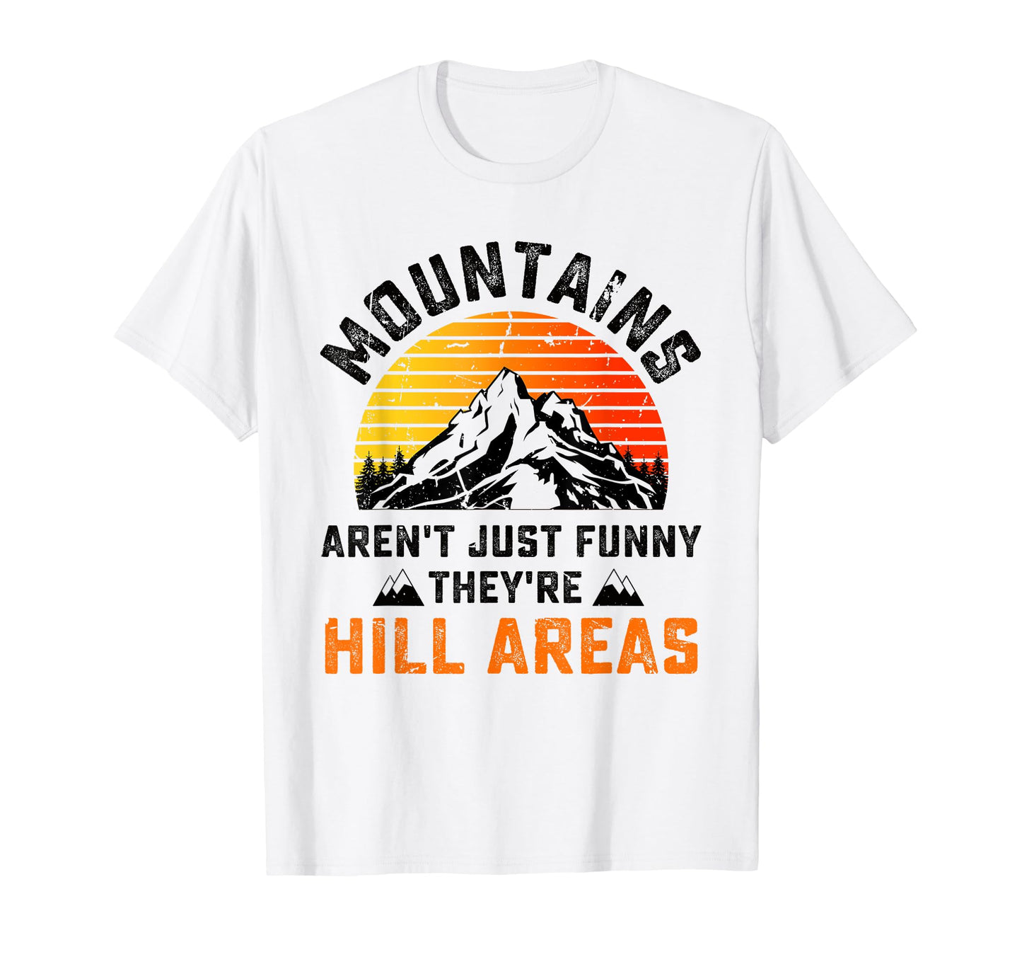 Funny Dad Joke Mountains Hiking T-Shirt - Custom Art Print Men Women - T-Shirt, Sweatshirt, Hoodie