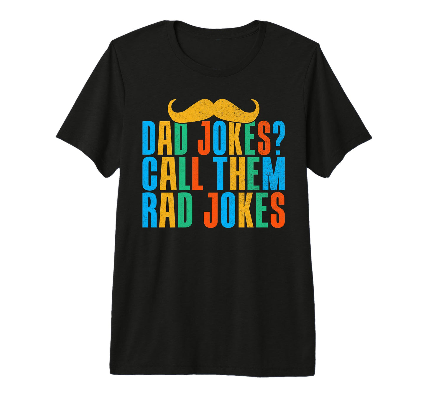 Dad Jokes Call Them Rad Jokes Dad T-Shirt - Streetwear Style for Adults - T-Shirt, Sweatshirt, Hoodie