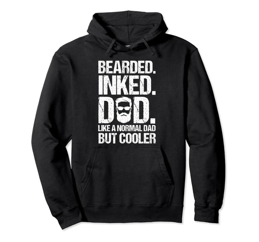 Bearded Inked Dad Like Normal Dad Hoodie - Fun Novelty Design for Adults - T-Shirt, Sweatshirt, Hoodie