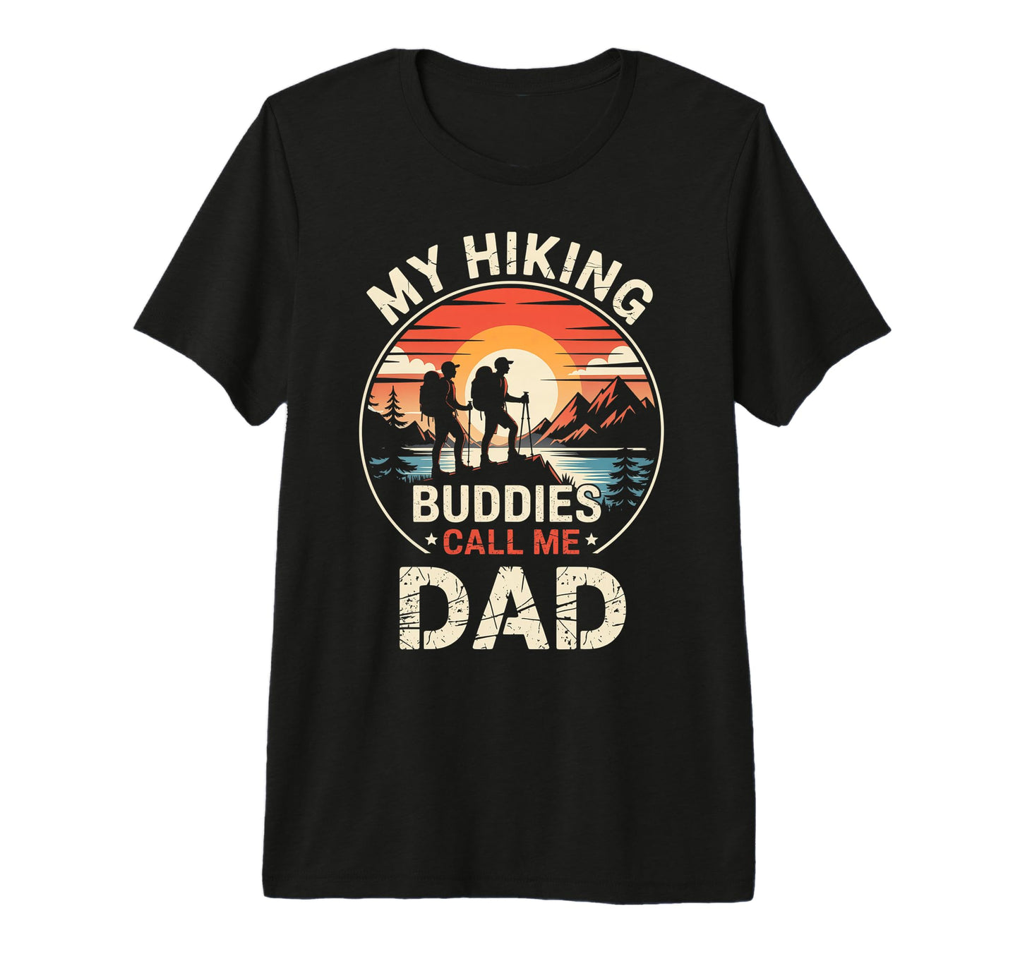 My Hiking Buddies Call Me Dad Funny T-Shirt - Trendy Graphic for Adults - T-Shirt, Sweatshirt, Hoodie