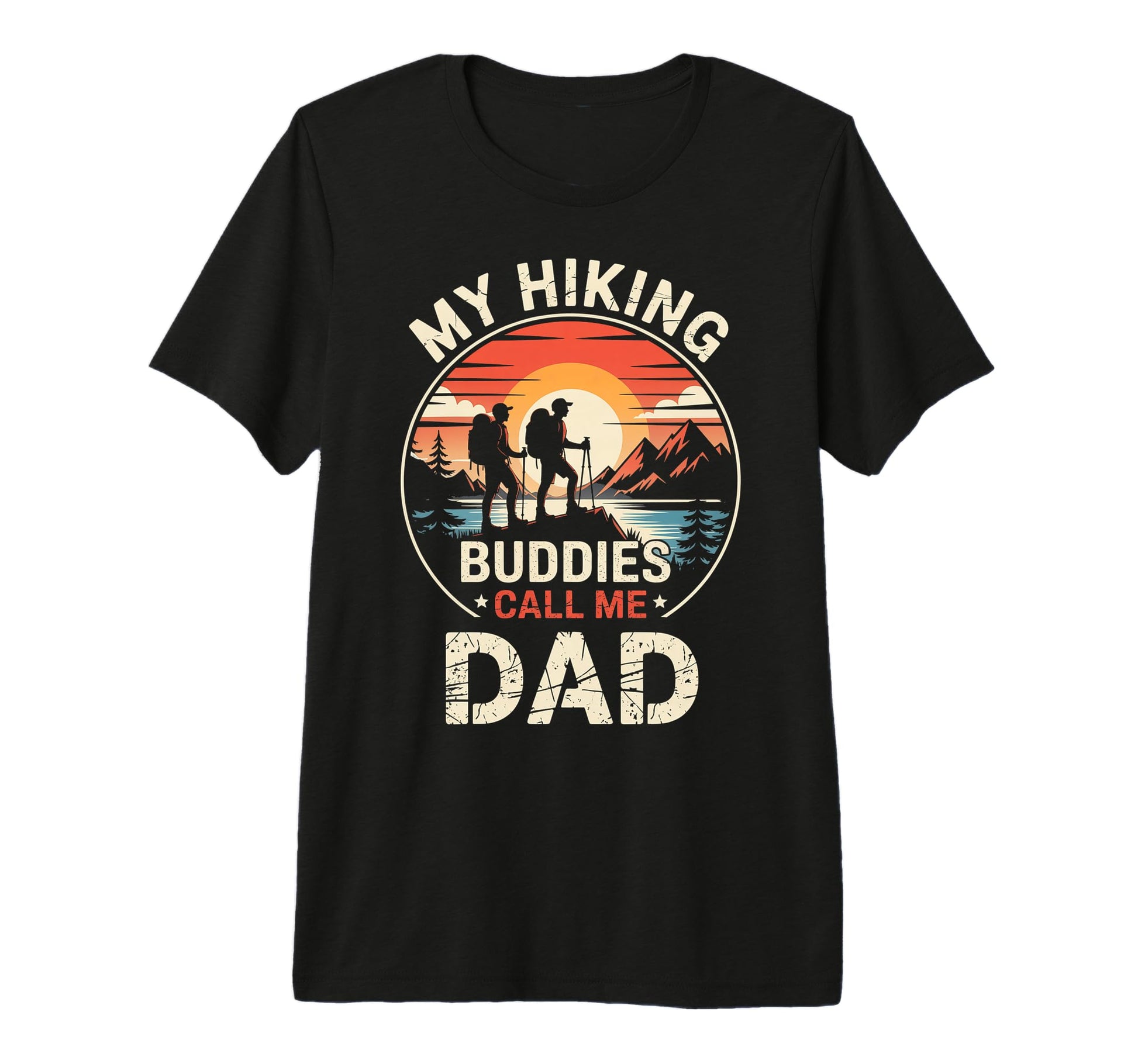 My Hiking Buddies Call Me Dad Funny T-Shirt - Trendy Graphic for Adults - T-Shirt, Sweatshirt, Hoodie