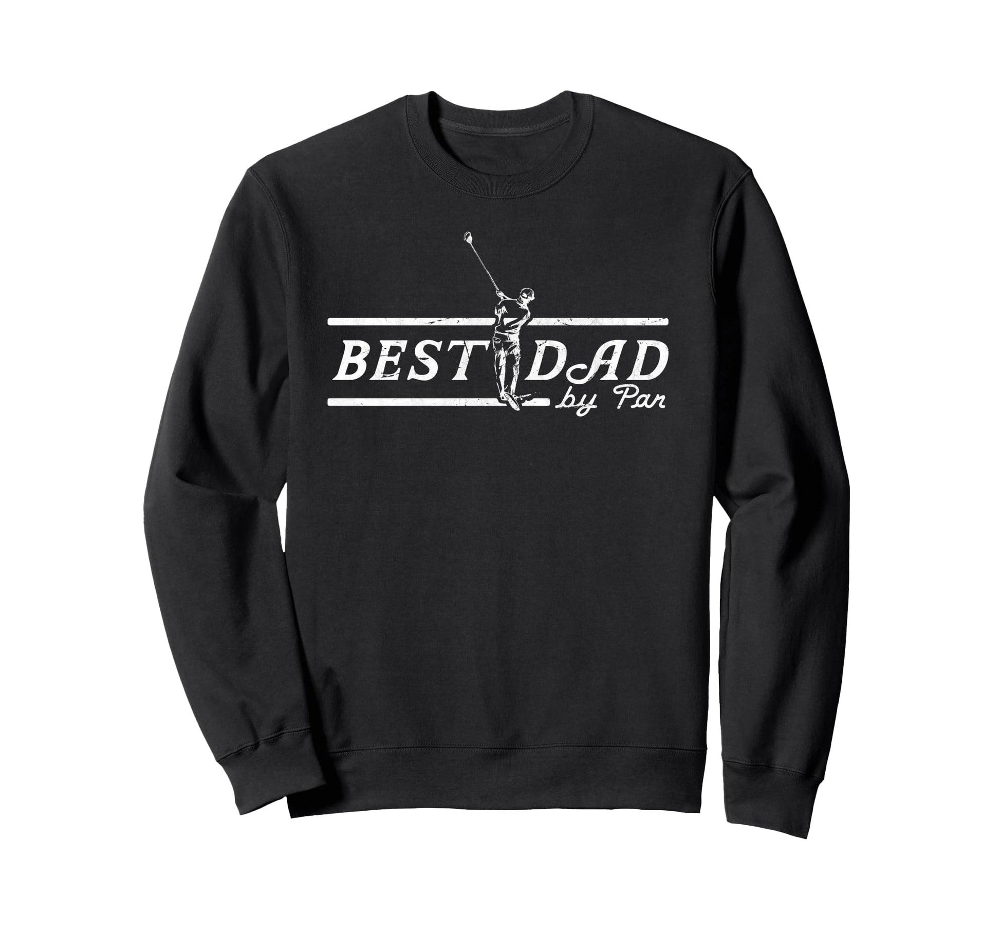 Best Dad Par Funny Mens Golfing Dad Sweatshirt - Trendy Graphic Unisex - T-Shirt, Sweatshirt, Hoodie