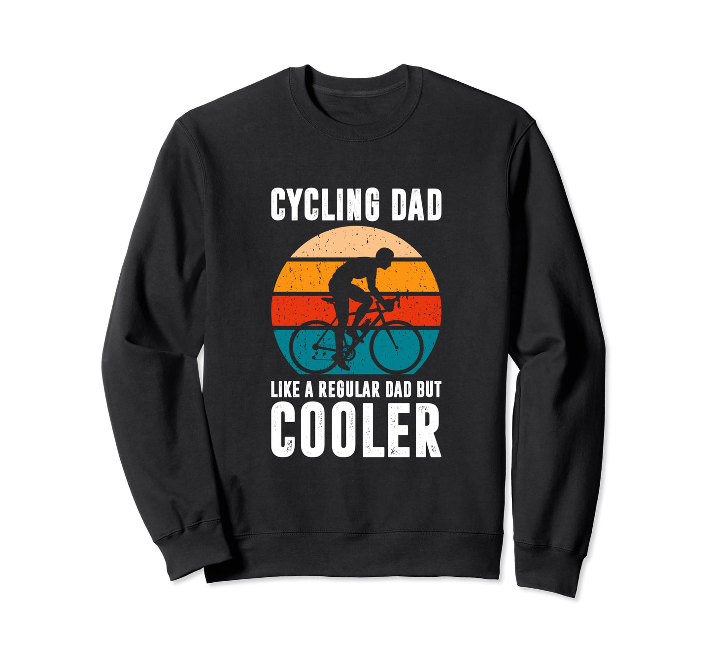 Cycling Dad Like Regular Dad But Sweatshirt - Custom Art Print Men Women - T-Shirt, Sweatshirt, Hoodie