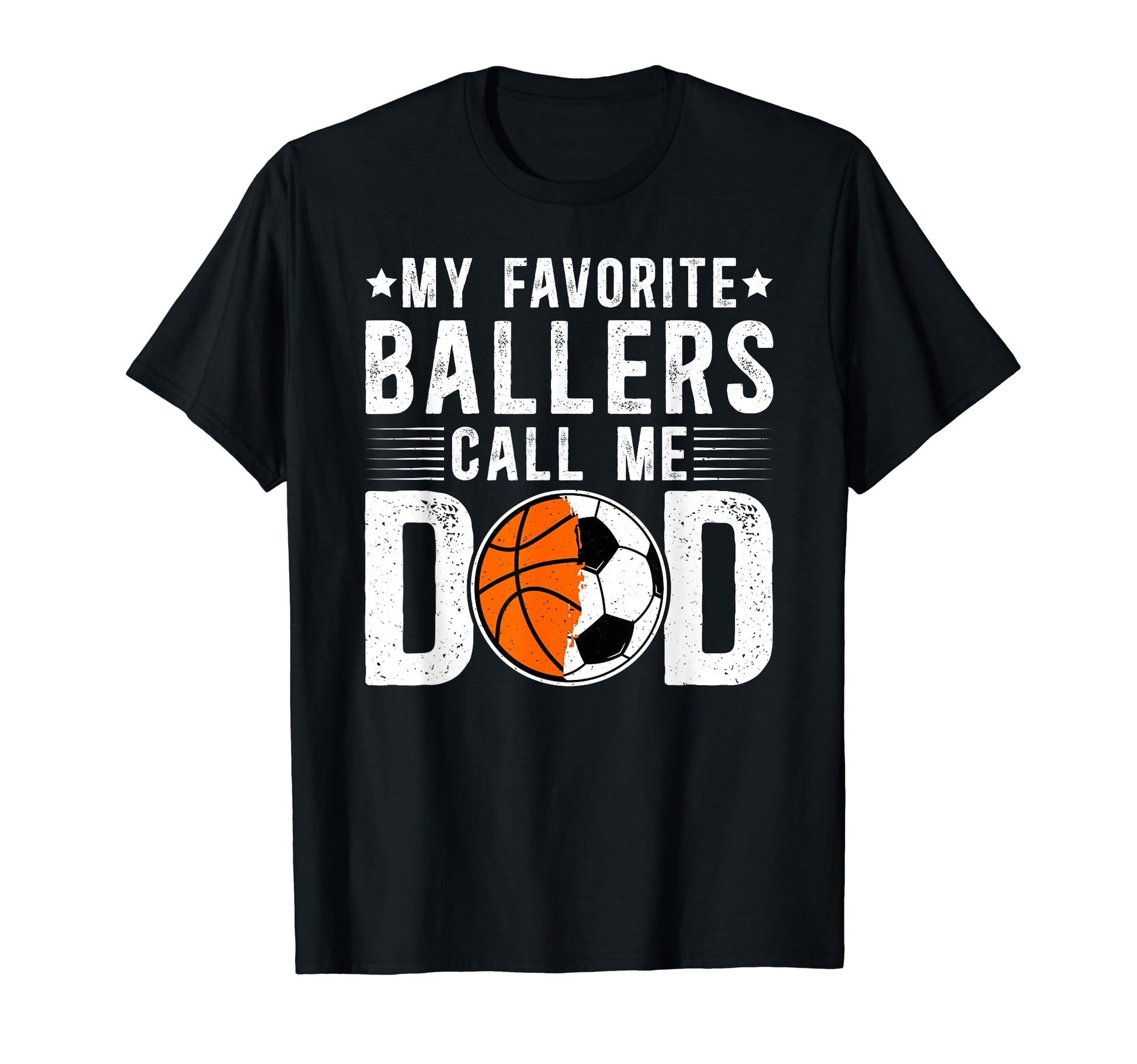My Favorite Ballers Call Me Dad T-Shirt - Fun Novelty Design Unisex - T-Shirt, Sweatshirt, Hoodie