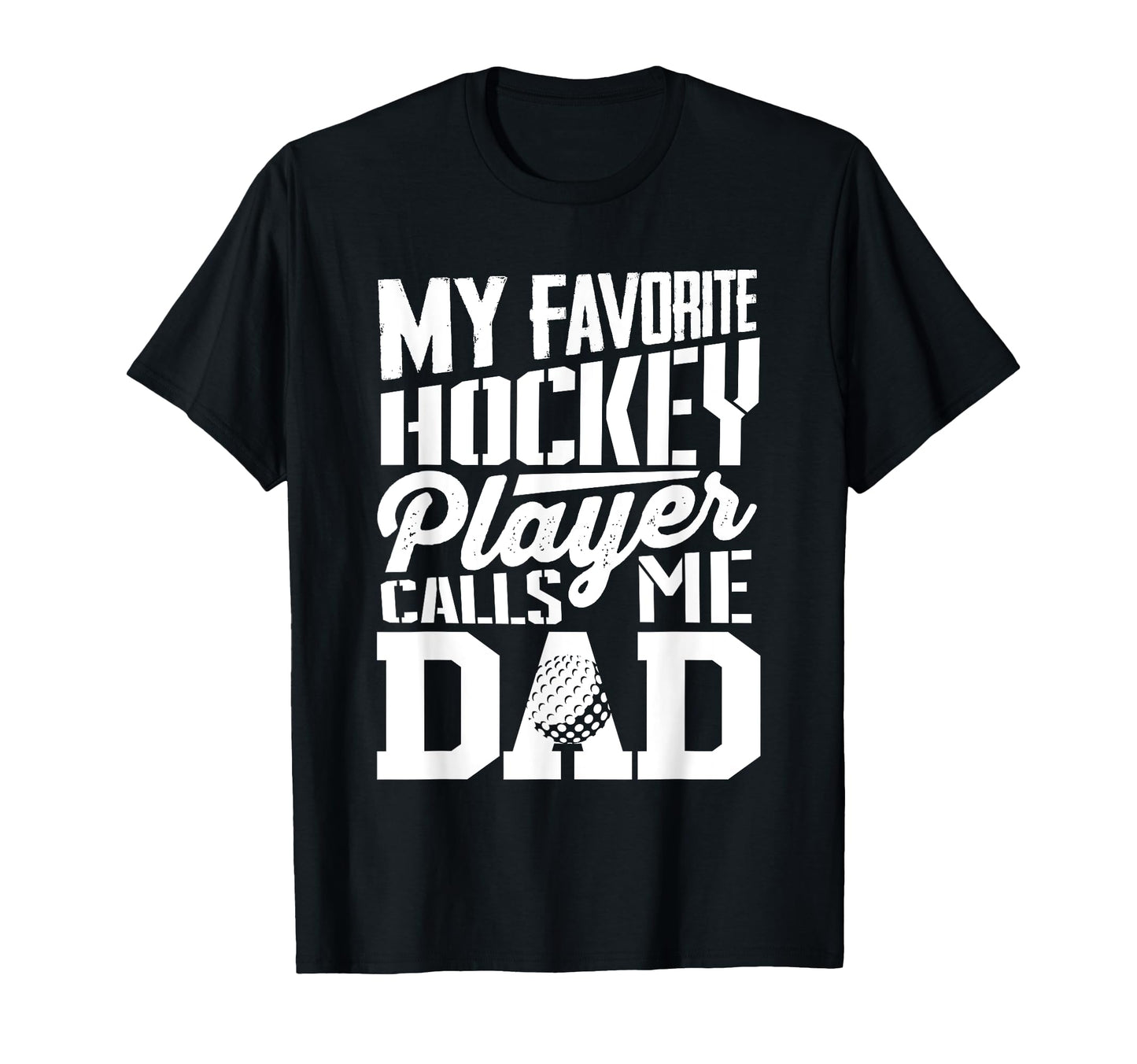 Field Hockey Dad Field Hockey Lover T-Shirt - Fun Novelty Design for Adults - T-Shirt, Sweatshirt, Hoodie
