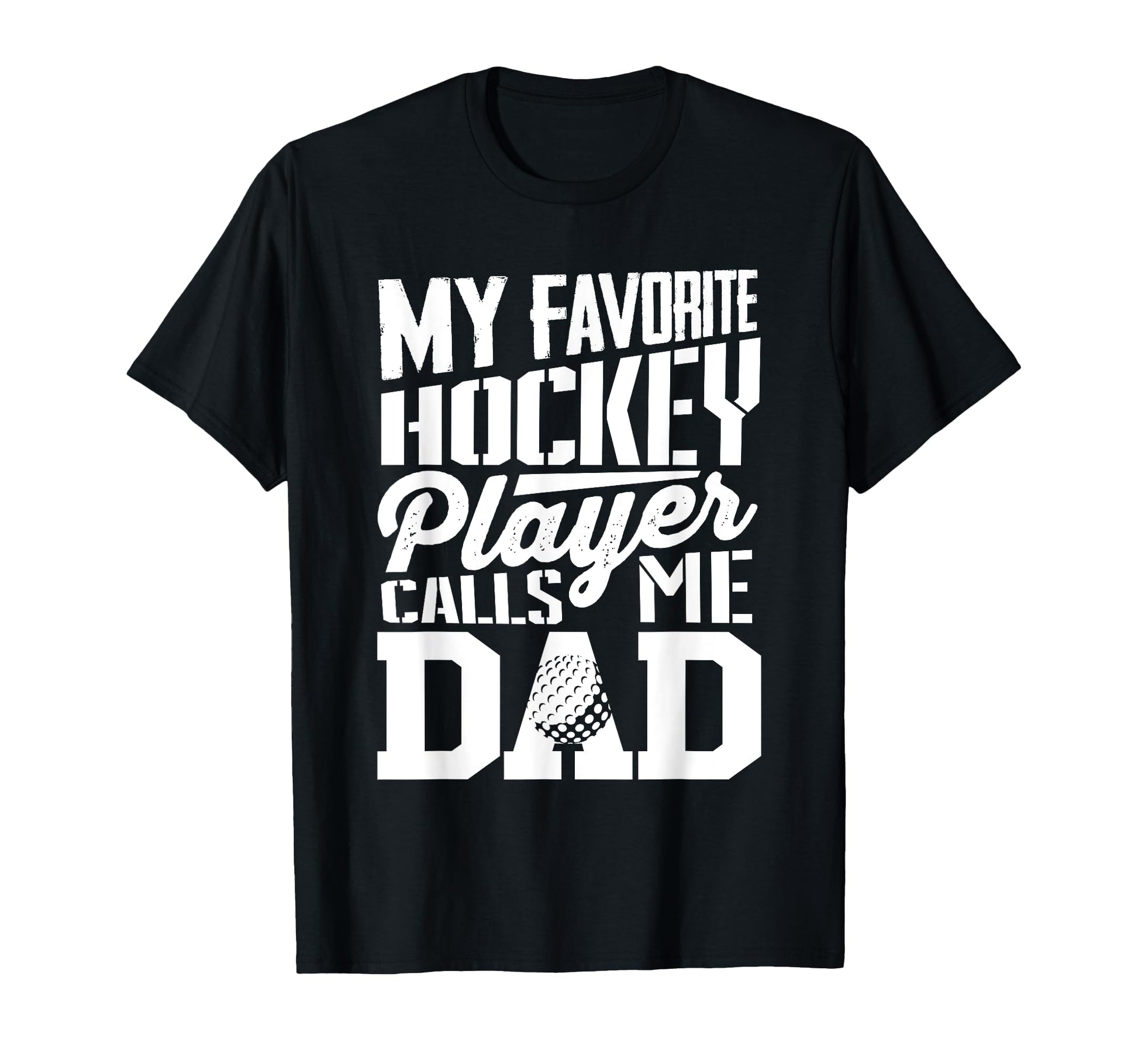 Field Hockey Dad Field Hockey Lover T-Shirt - Fun Novelty Design for Adults - T-Shirt, Sweatshirt, Hoodie