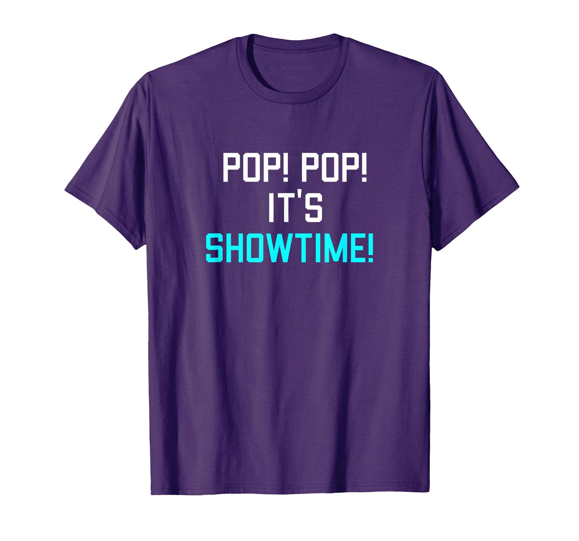 Pop Pop Its Show Time Dance T-Shirt - Novelty Apparel for Adults - T-Shirt, Sweatshirt, Hoodie