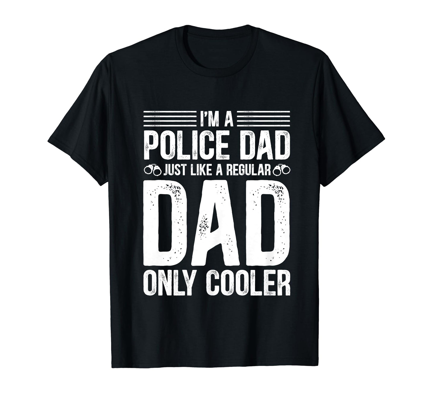 Police Dad Just Like Regular Dad Only T-Shirt - Trendy Graphic for Adults - T-Shirt, Sweatshirt, Hoodie