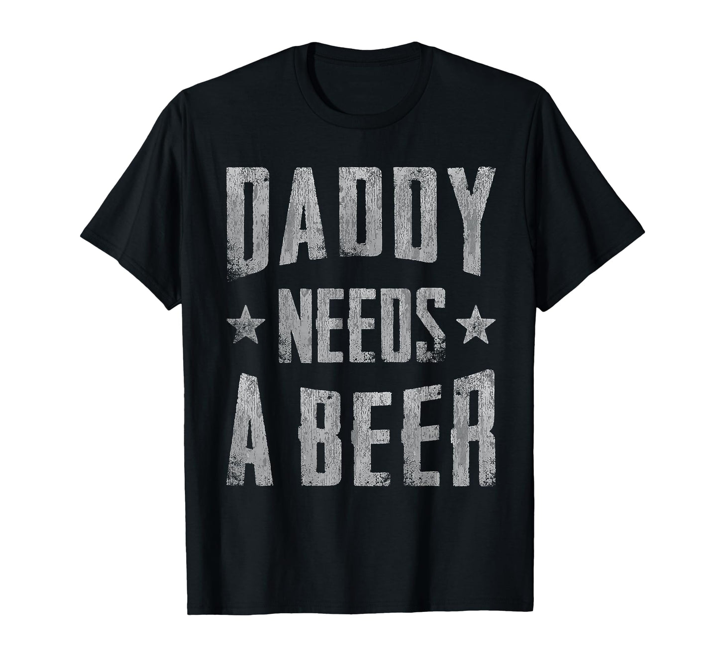 Daddy Needs Beer Funny Drinking Dad T-Shirt - Graphic Print Men Women - T-Shirt, Sweatshirt, Hoodie