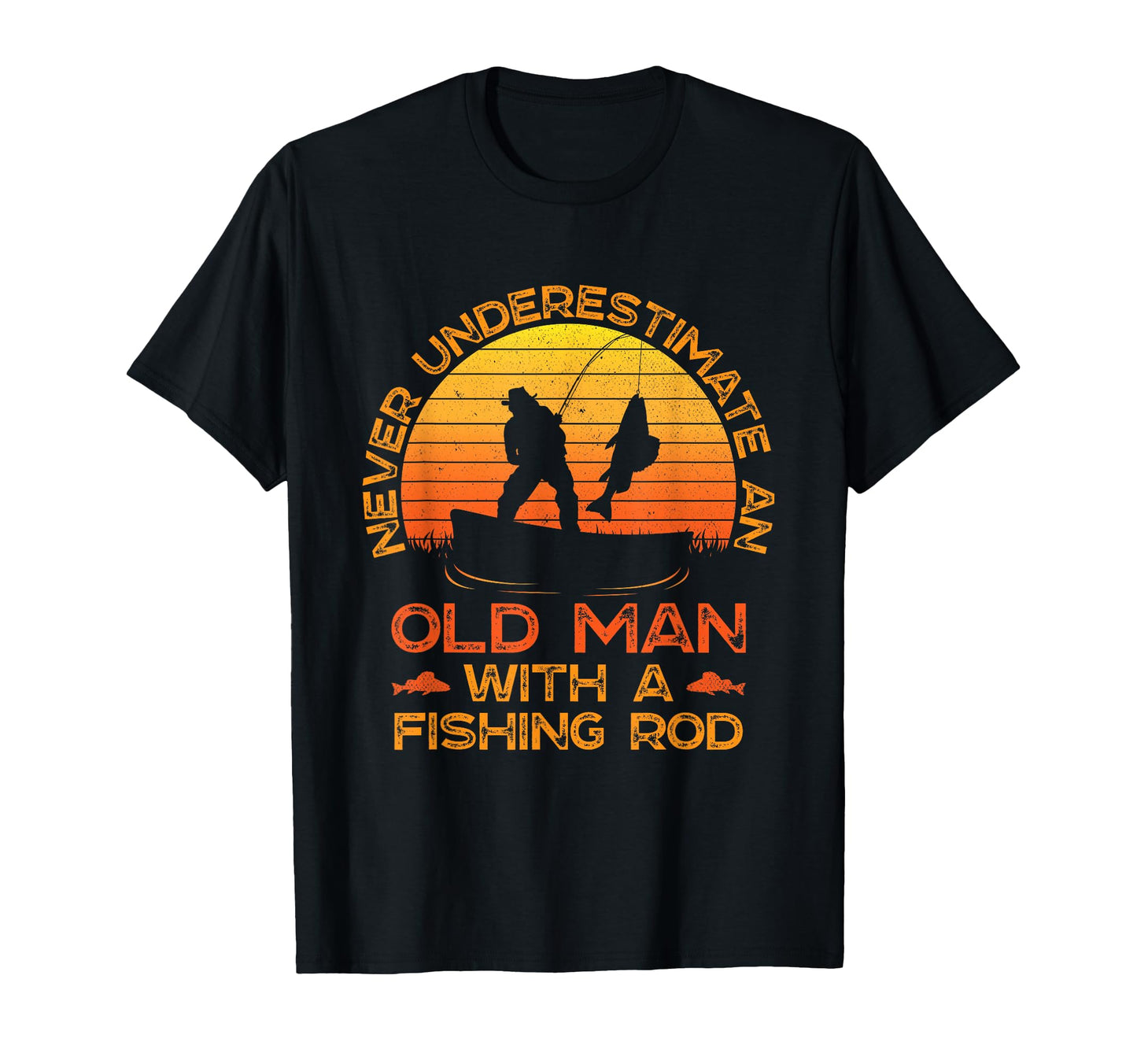 Never Underestimate Old Fishing Rod T-Shirt - Minimalist Print for Adults - T-Shirt, Sweatshirt, Hoodie