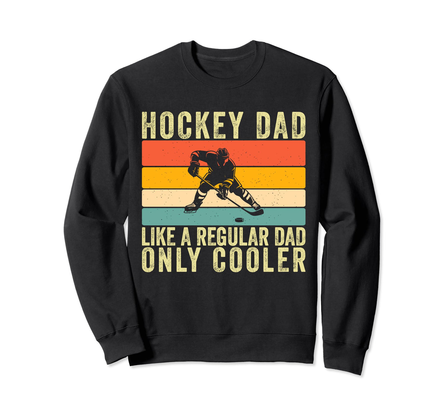 Hockey Dad Like Normal Dad But Sweatshirt - Streetwear Style Men Women - T-Shirt, Sweatshirt, Hoodie