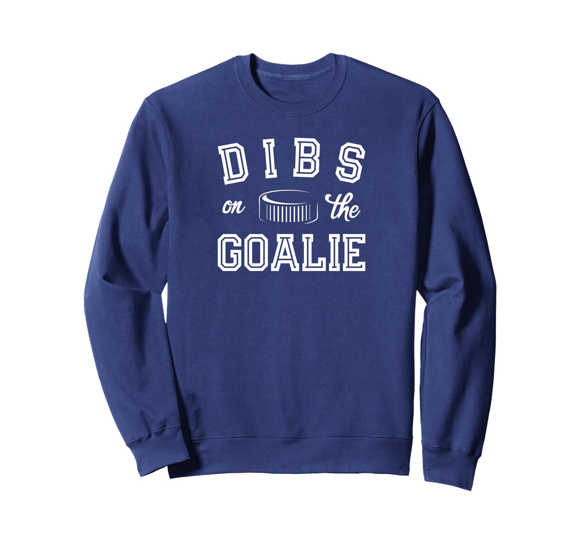Dibs Goalie Ice Hockey Goaltenders Sweatshirt - Minimalist Print Men Women - T-Shirt, Sweatshirt, Hoodie