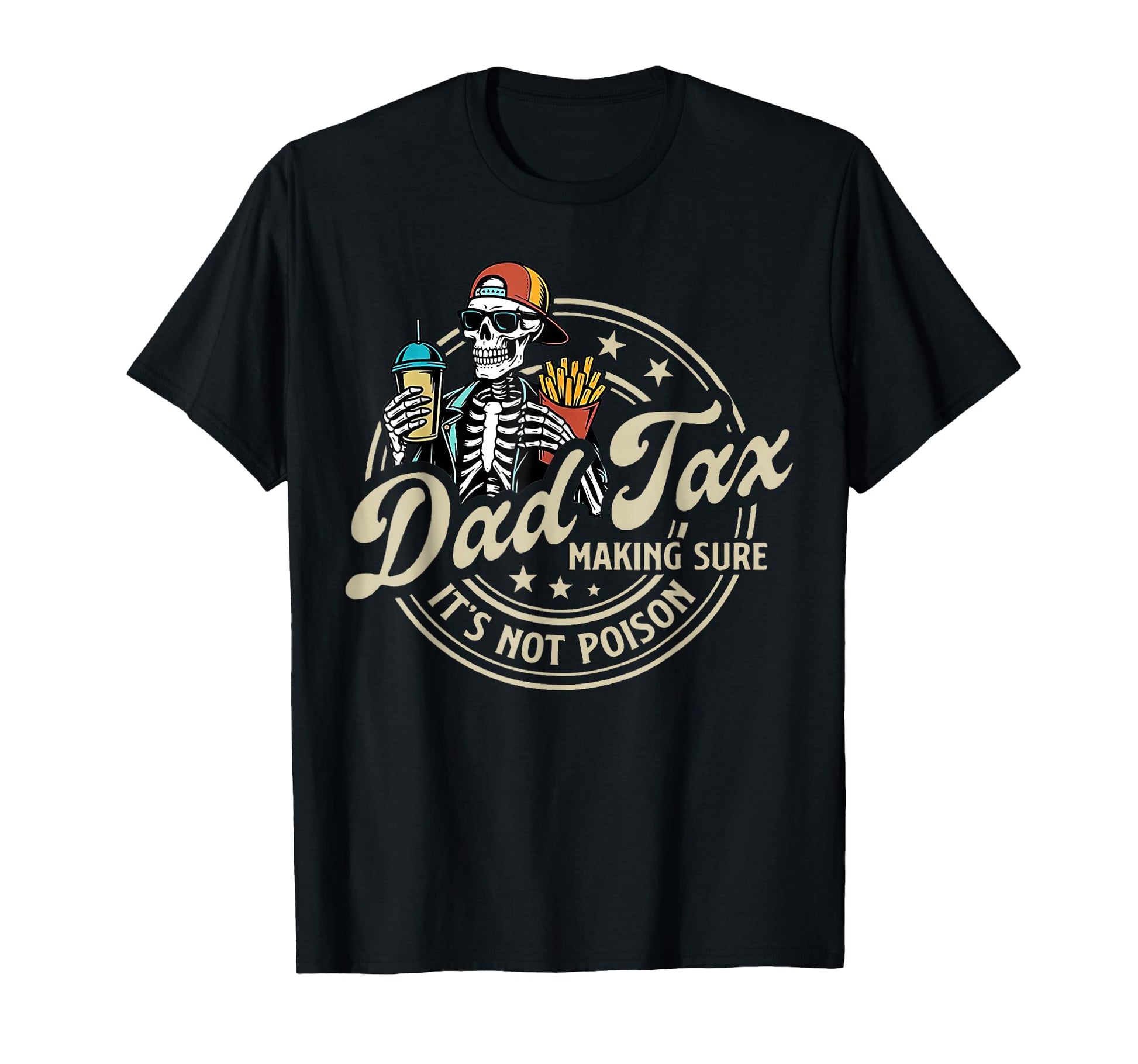 Dad Tax Making Sure Its Not Poison Funny T-Shirt - Unique Graphic Unisex - T-Shirt, Sweatshirt, Hoodie