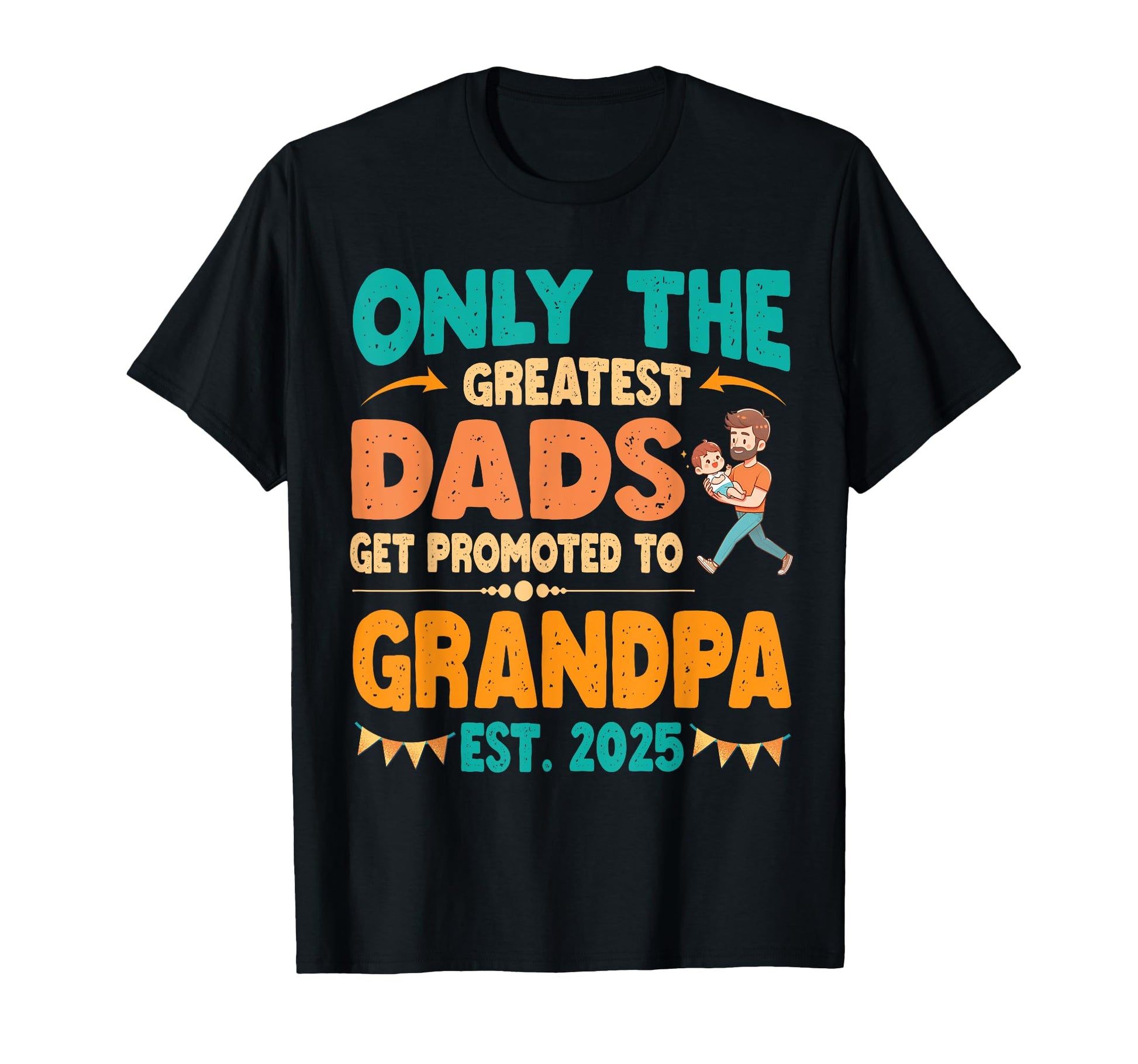 Only Greatest Dads Get Promoted To T-Shirt - Unique Graphic for Adults - T-Shirt, Sweatshirt, Hoodie