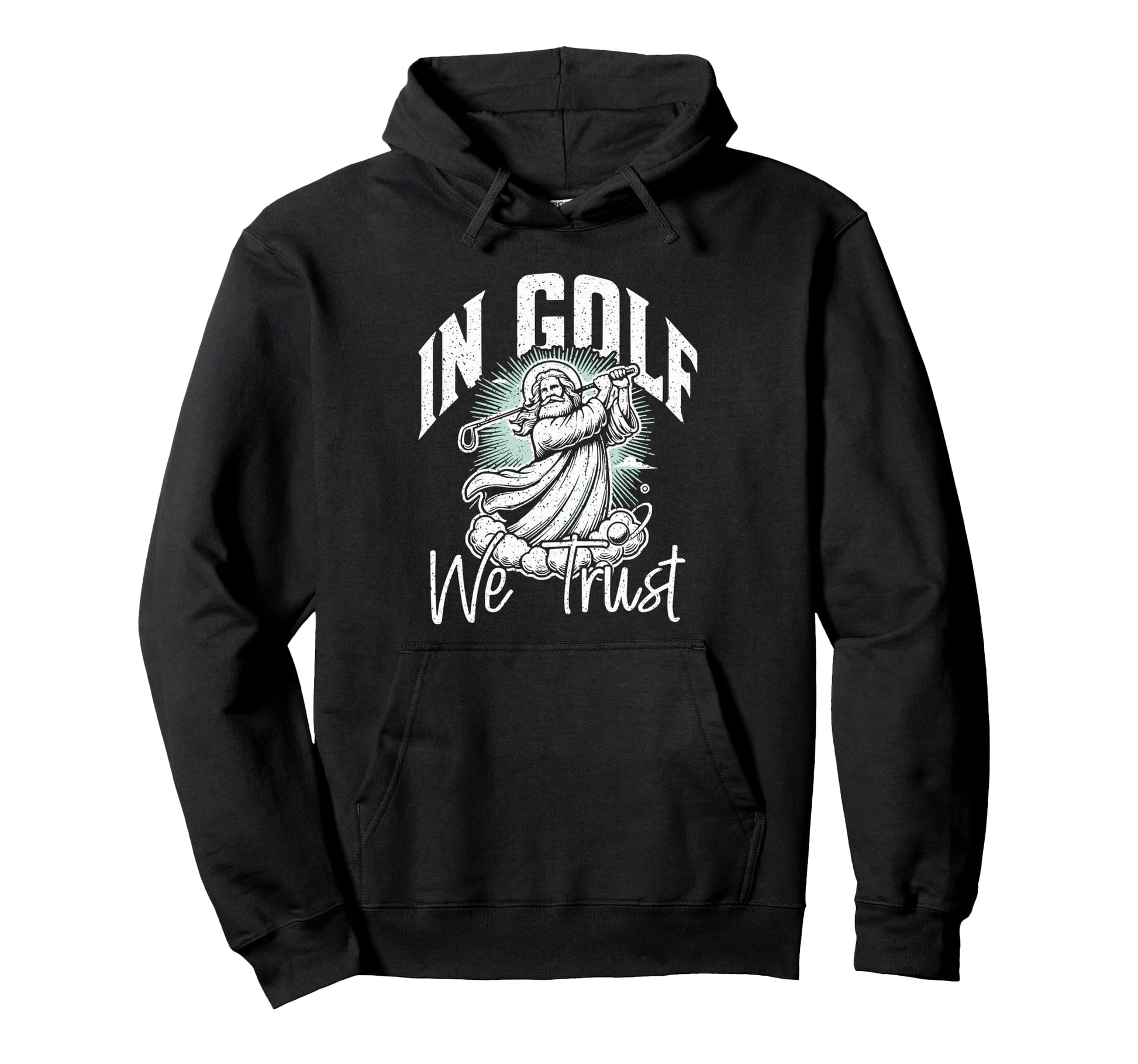 Funny Golf Pun Golf We Trust Dad Hoodie - Novelty Apparel Men Women - T-Shirt, Sweatshirt, Hoodie