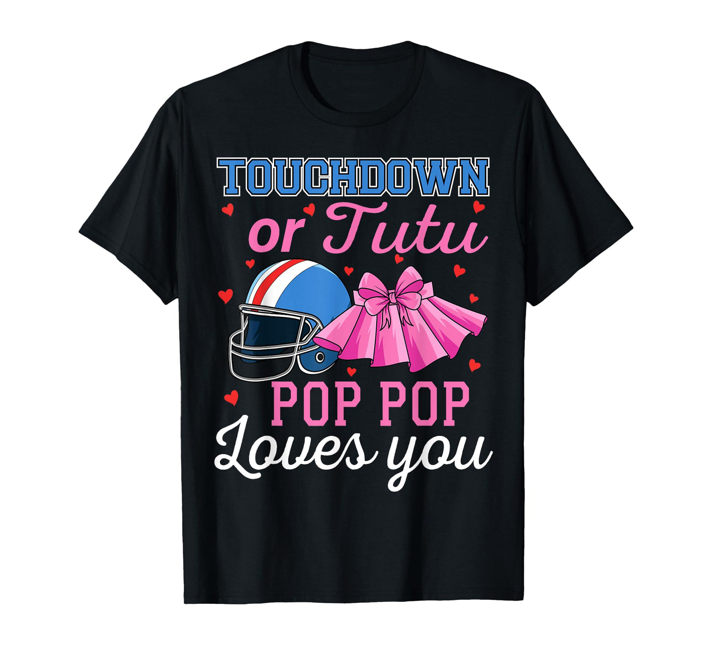 Touchdown Or Tutu Pop Pop Loves You T-Shirt - Aesthetic Graphic Men Women - T-Shirt, Sweatshirt, Hoodie