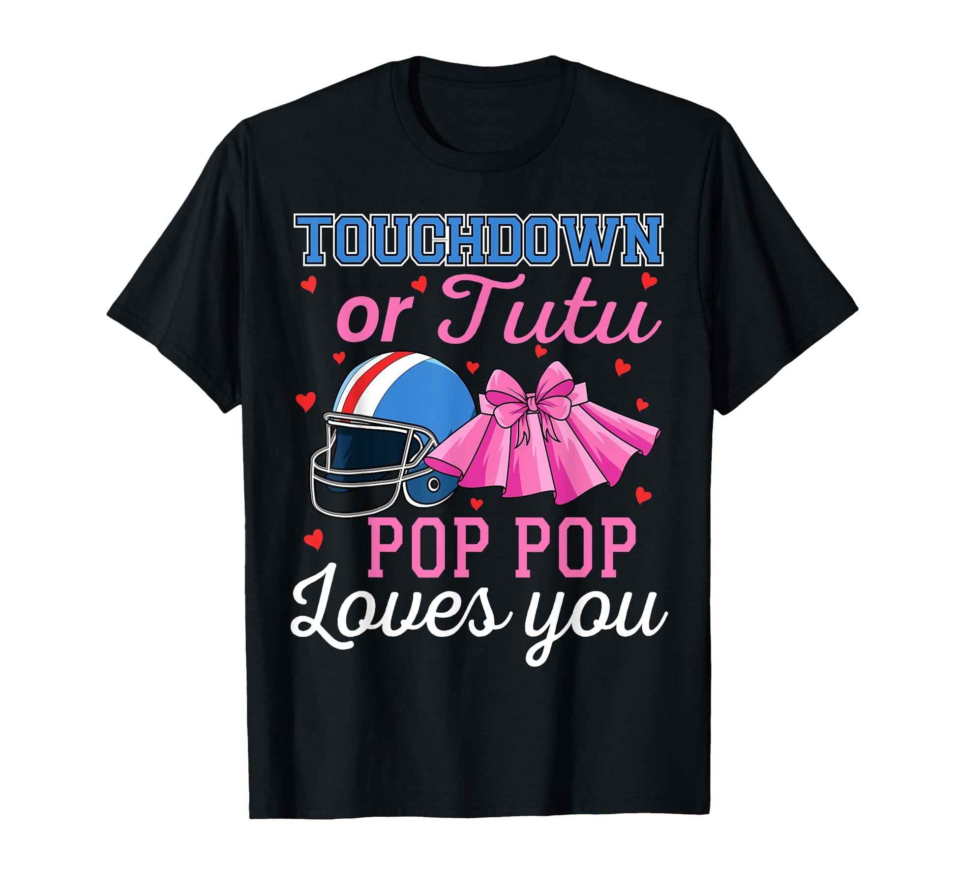 Touchdown Or Tutu Pop Pop Loves You T-Shirt - Aesthetic Graphic Men Women - T-Shirt, Sweatshirt, Hoodie