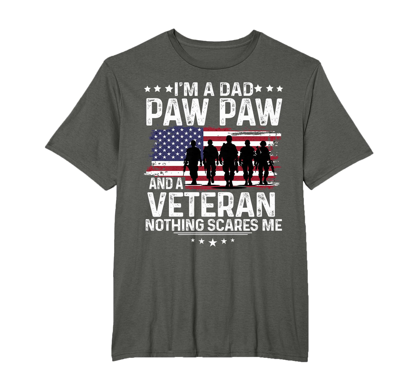 Dad Pawpaw Veteran Nothing Scares Me Honor T-Shirt - Unique Graphic Unisex - T-Shirt, Sweatshirt, Hoodie