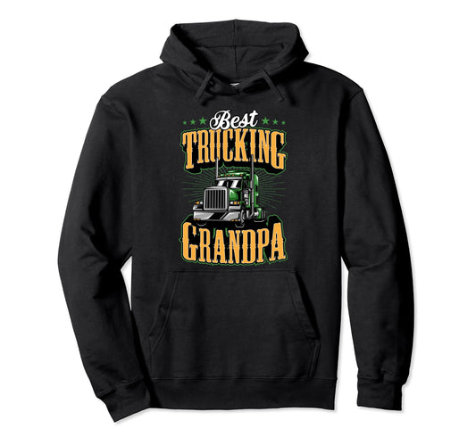 Best Truckin Grandpa Funny Semi Trucker Hoodie - Unique Graphic Men Women - T-Shirt, Sweatshirt, Hoodie