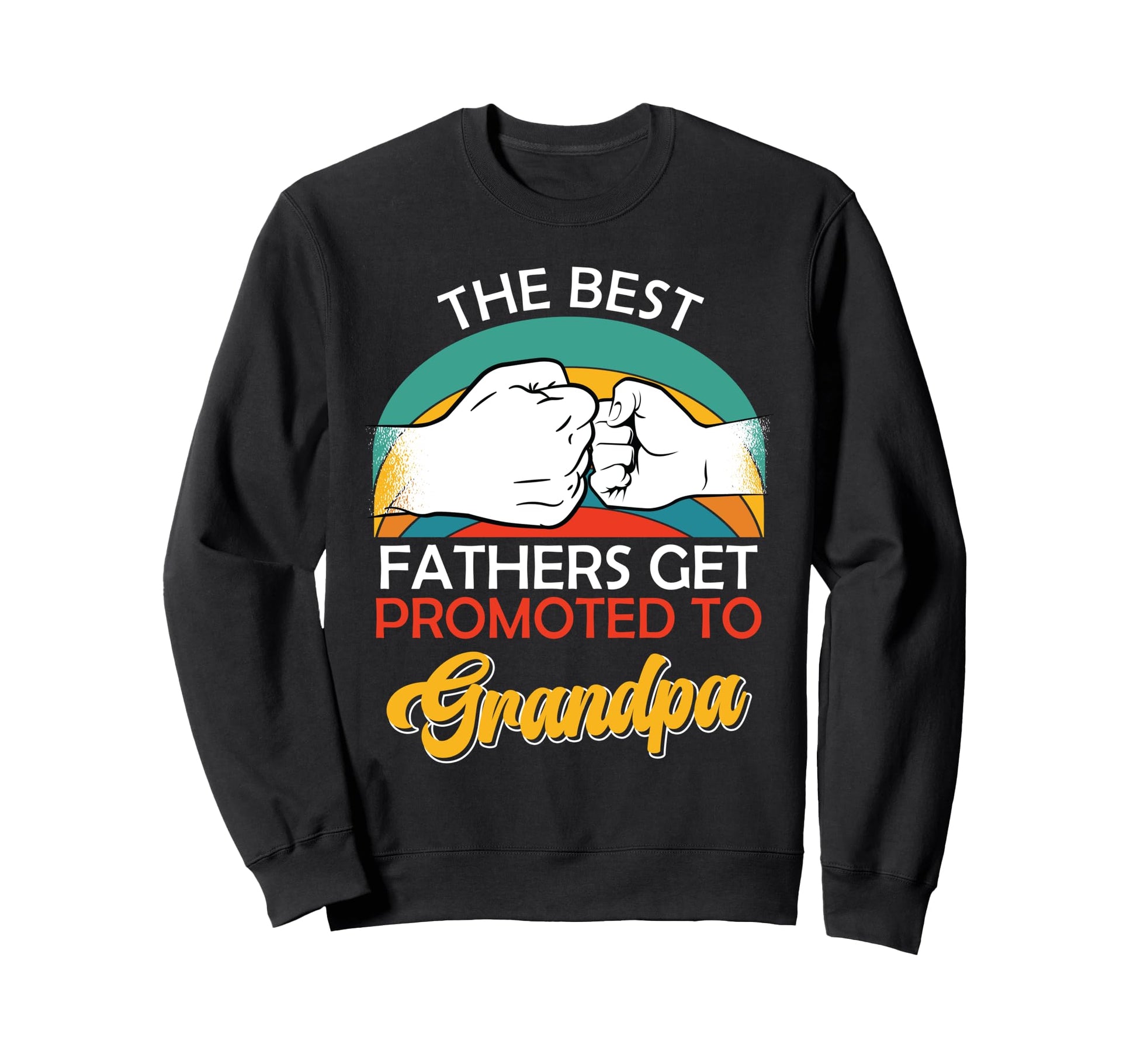 Grandpa Best Fathers Are Promoted To Sweatshirt - Unique Graphic Men Women - T-Shirt, Sweatshirt, Hoodie