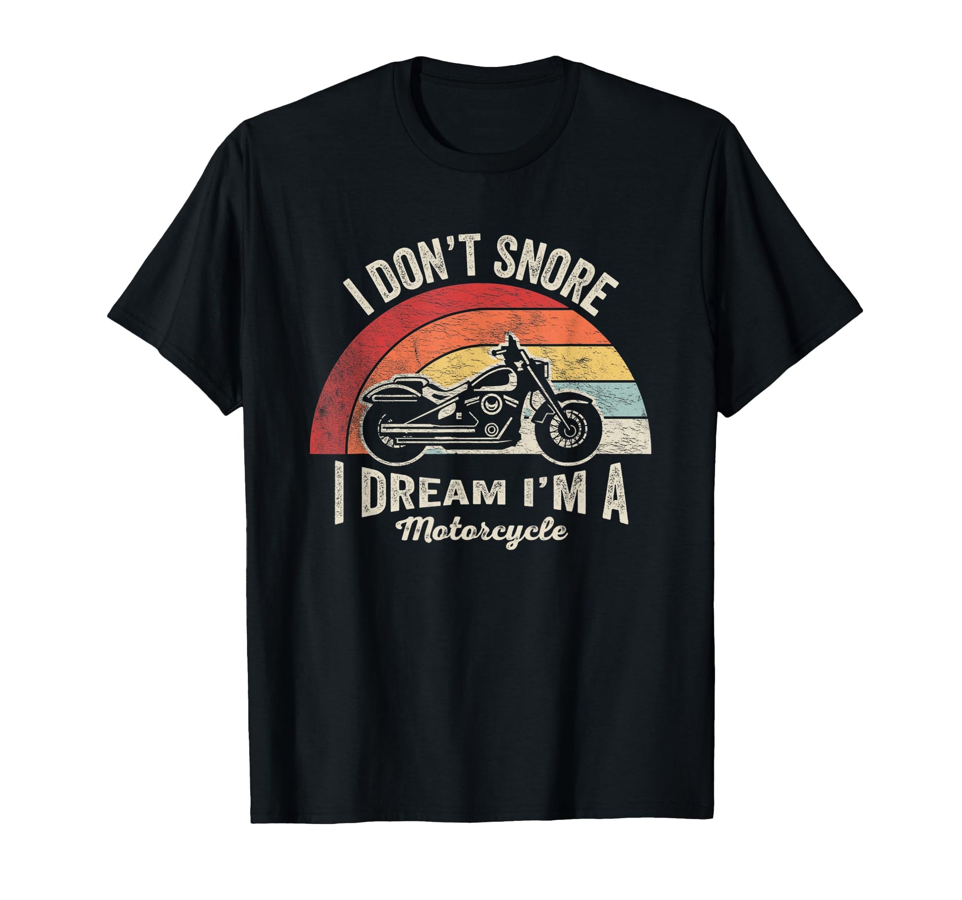 I Dont Snore I Dream Im Motorcycle Funny T-Shirt - Novelty Apparel Unisex - T-Shirt, Sweatshirt, Hoodie