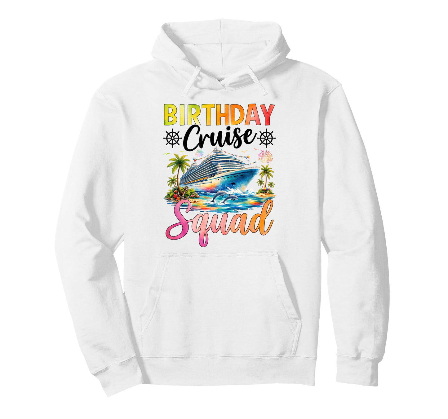 Birthday Cruise Squad Dolphin Hoodie - Casual Everyday Wear Men Women - T-Shirt, Sweatshirt, Hoodie