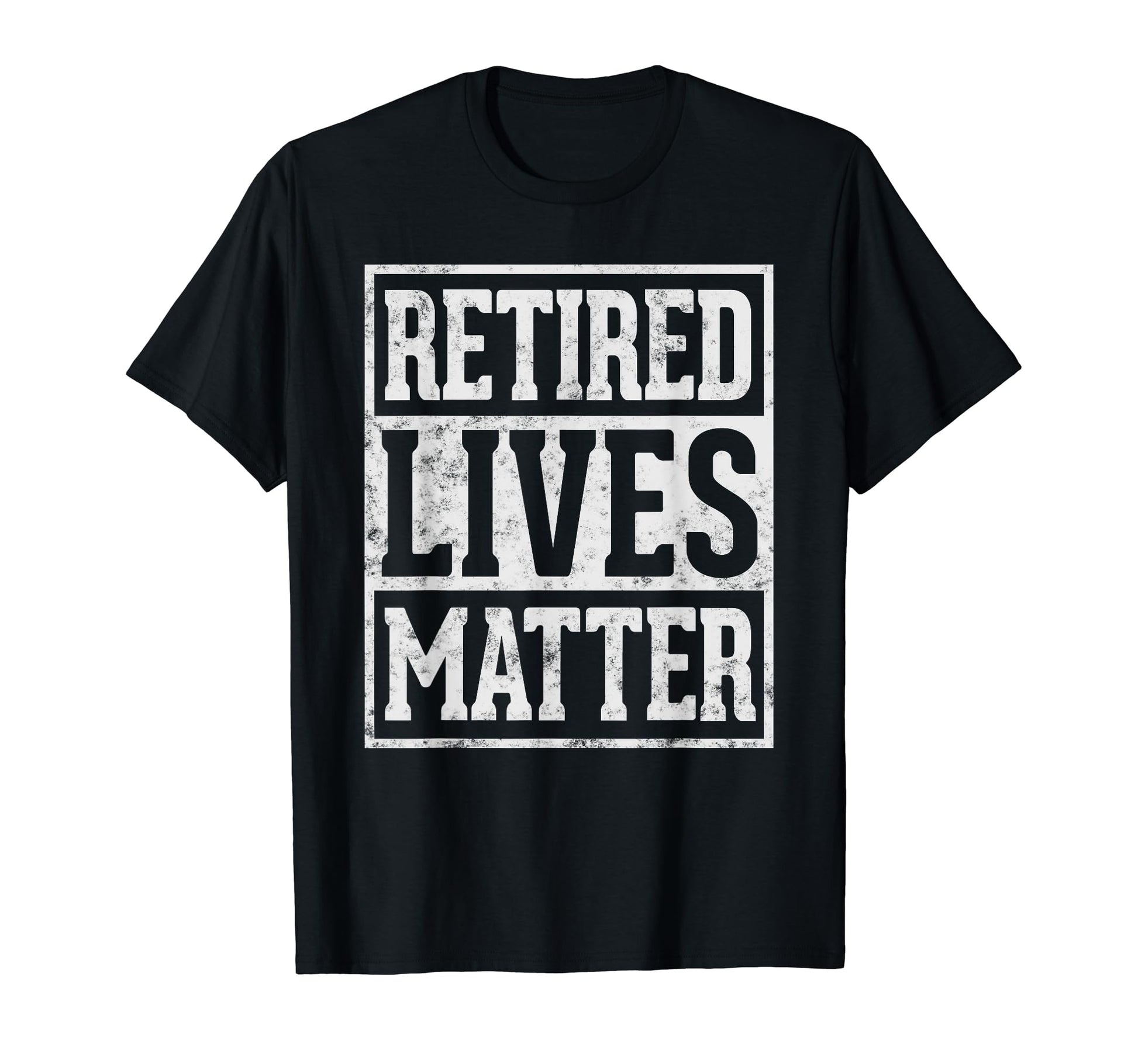 Retired Lives Matter Funny Retirement T-Shirt - Streetwear Style Unisex - T-Shirt, Sweatshirt, Hoodie