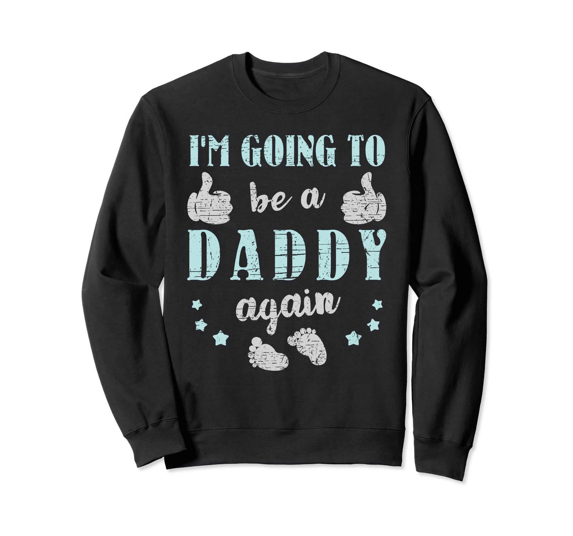 Going To Be Daddy Again Great Sweatshirt - Graphic Print for Adults - T-Shirt, Sweatshirt, Hoodie