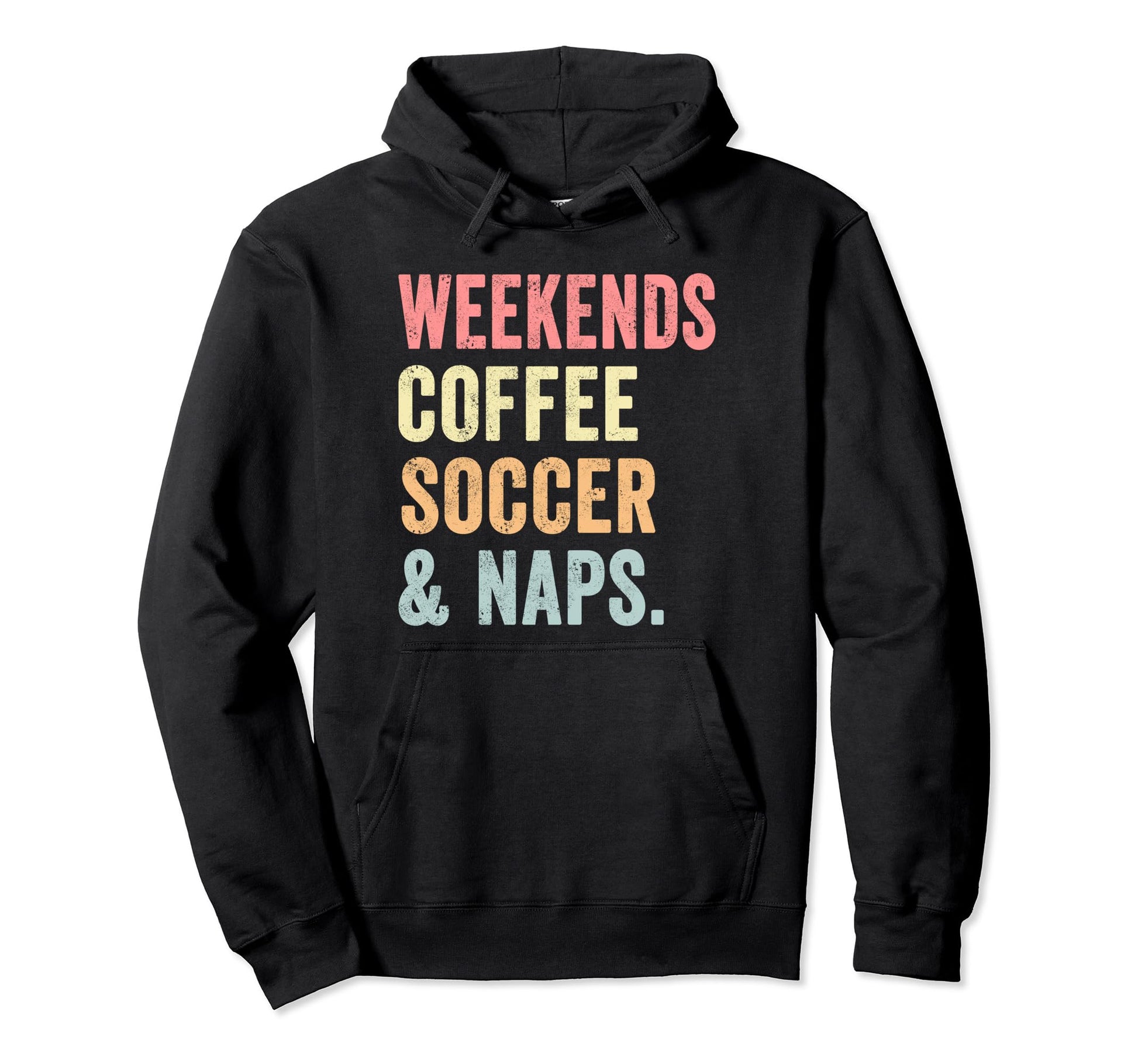 Weekends Coffee Soccer And Naps Coach Hoodie - Graphic Print for Adults - T-Shirt, Sweatshirt, Hoodie