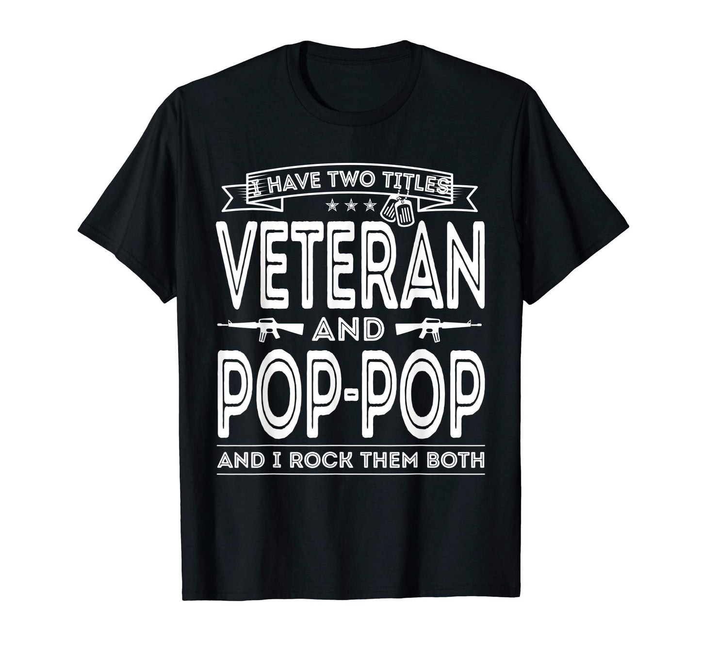 Mens I Have Two Titles Veteran And Pop T-Shirt - Unique Graphic Men Women - T-Shirt, Sweatshirt, Hoodie