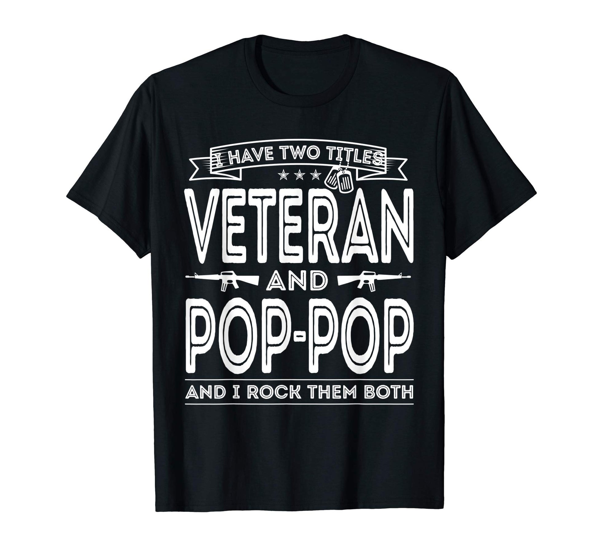 Mens I Have Two Titles Veteran And Pop T-Shirt - Unique Graphic Men Women - T-Shirt, Sweatshirt, Hoodie