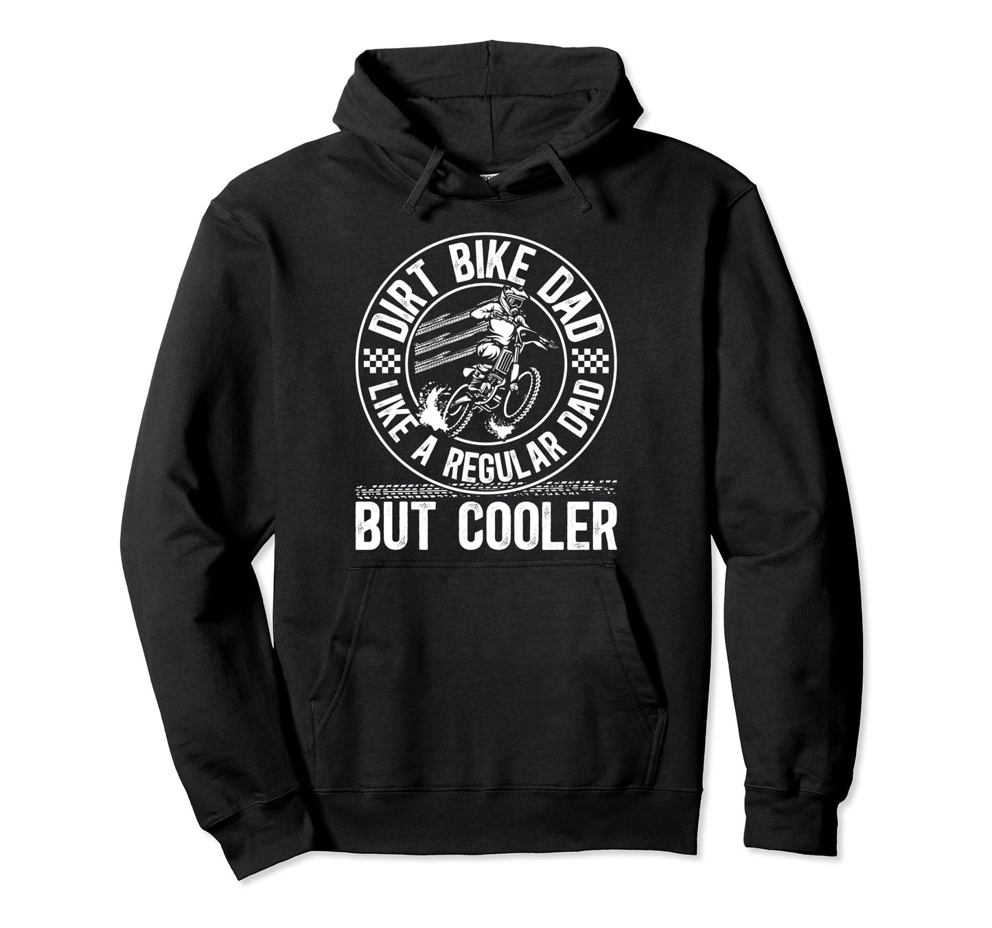 Dirt Bike Dad Dirt Biker Father Hoodie - Fun Novelty Design Men Women - T-Shirt, Sweatshirt, Hoodie
