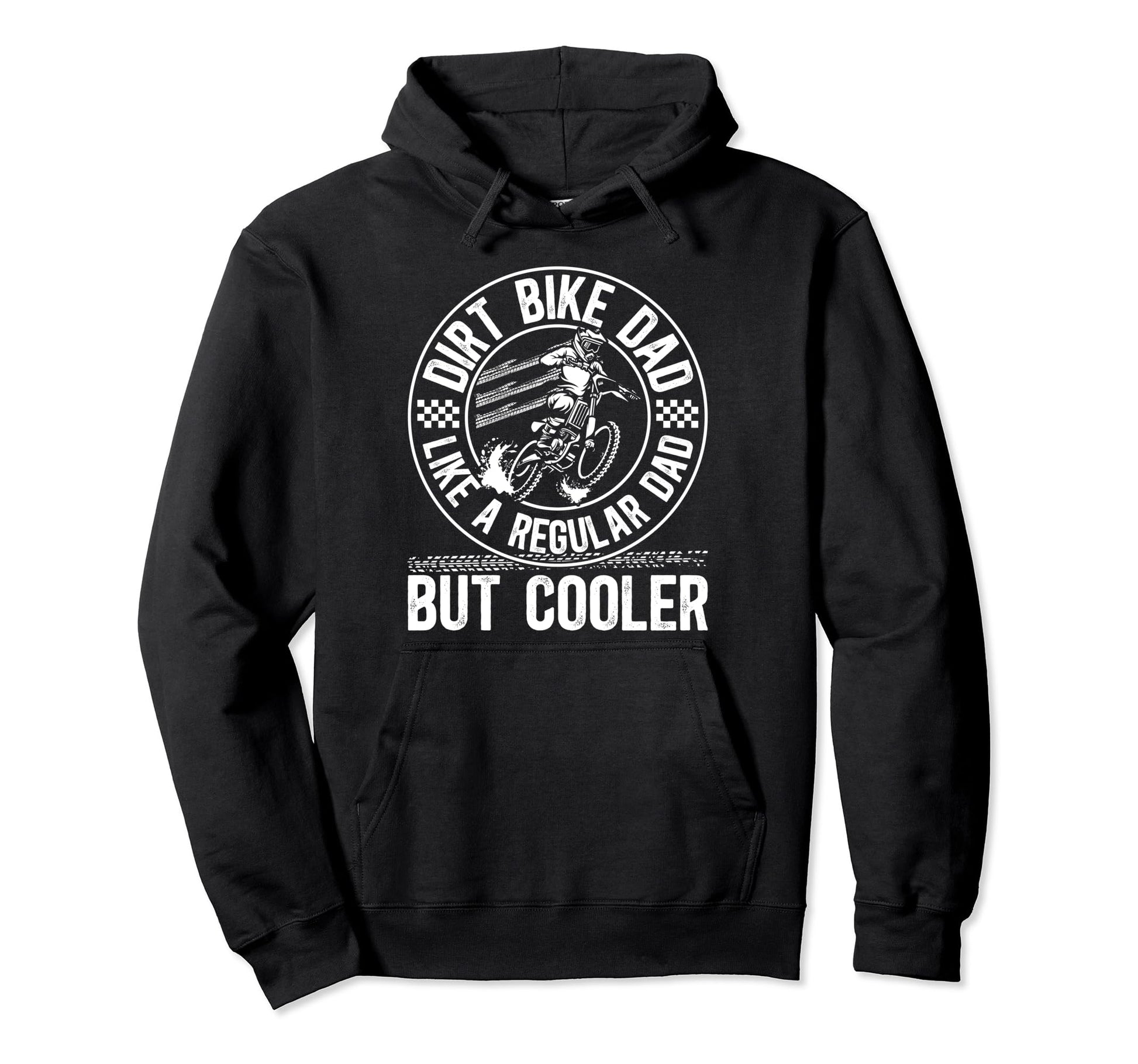 Dirt Bike Dad Dirt Biker Father Hoodie - Fun Novelty Design Men Women - T-Shirt, Sweatshirt, Hoodie