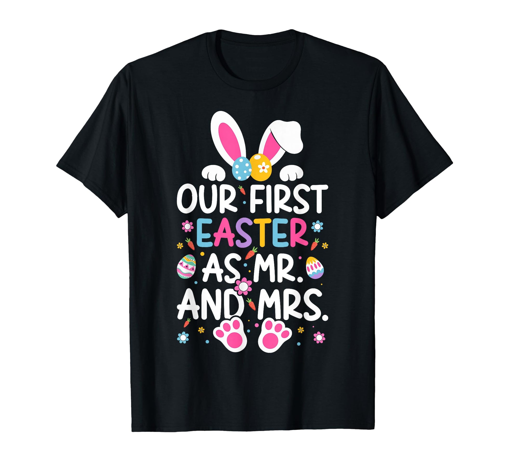 Our First Easter As Mr Mrs Couple T-Shirt - Fun Novelty Design Men Women - T-Shirt, Sweatshirt, Hoodie