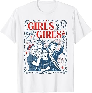 Girls Will Be Girls Patriotic Feminist 4th of July Women T-Shirt Unisex T-shirt, Sweatshirt, Hoodie, Long Sleeve Tee - T-Shirt, Sweatshirt, Hoodie