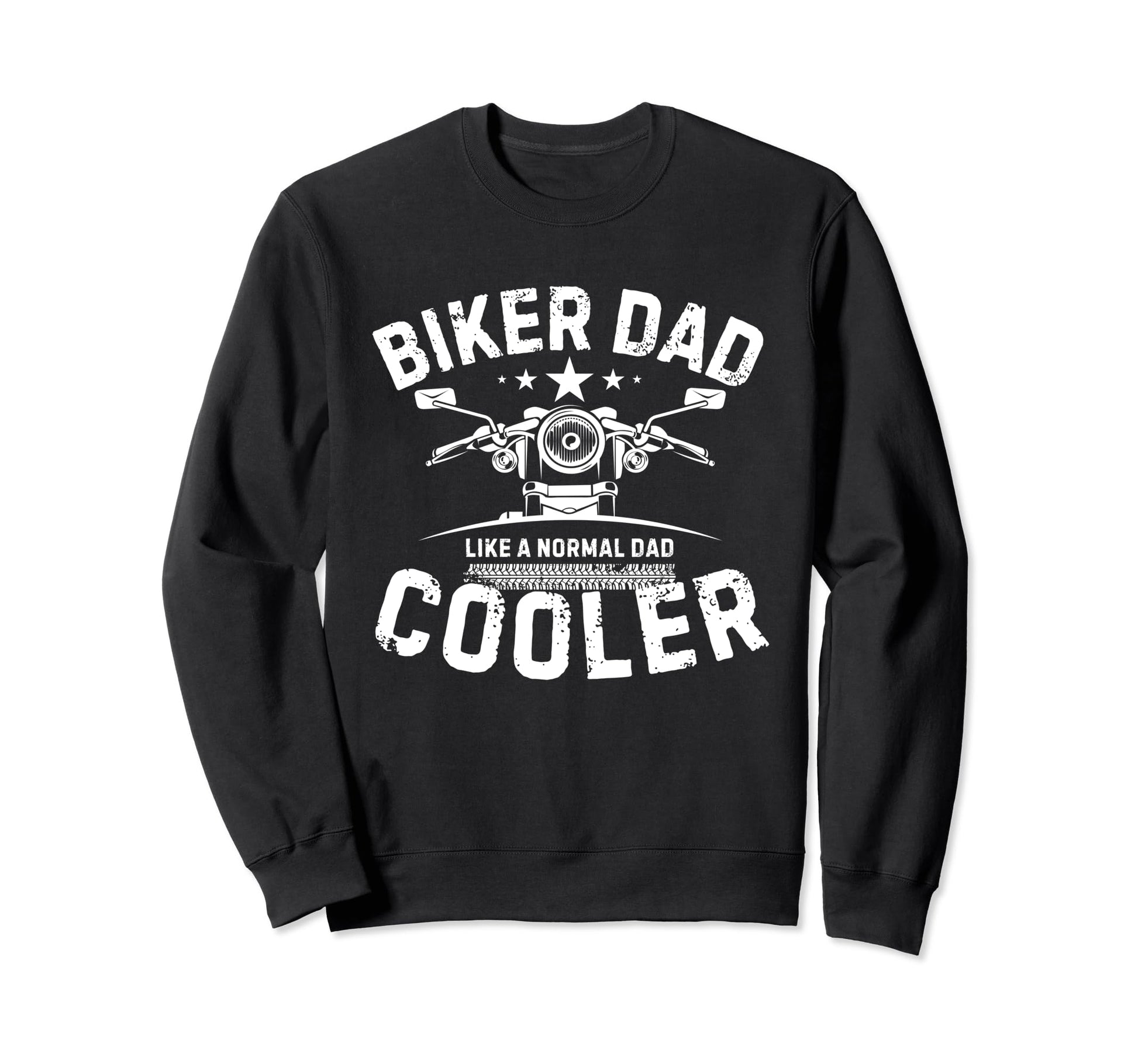 Biker Dad Like Normal Dad Only Sweatshirt - Unique Graphic for Adults - T-Shirt, Sweatshirt, Hoodie