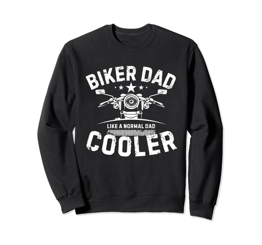 Biker Dad Like Normal Dad Only Sweatshirt - Unique Graphic for Adults - T-Shirt, Sweatshirt, Hoodie