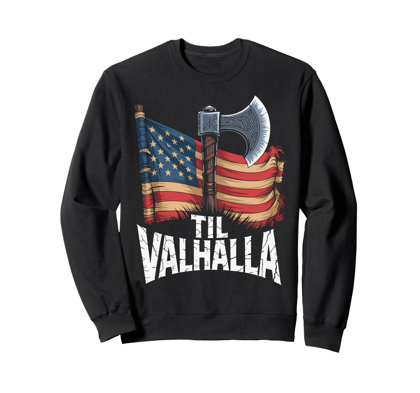 Us American Til Valhalla Proud Sweatshirt - Streetwear Style Unisex - T-Shirt, Sweatshirt, Hoodie