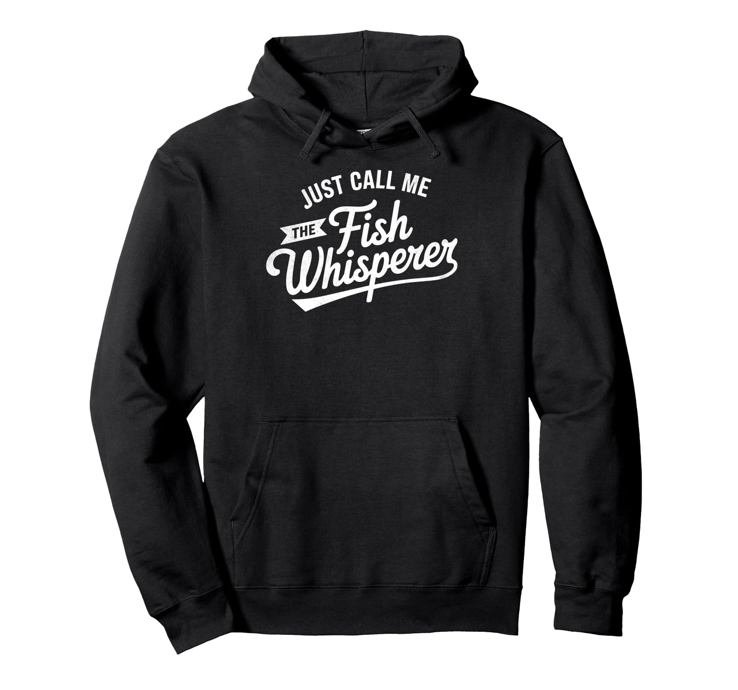 Just Call Me Fish Whisperer Fisherman Hoodie - Minimalist Print Unisex - T-Shirt, Sweatshirt, Hoodie